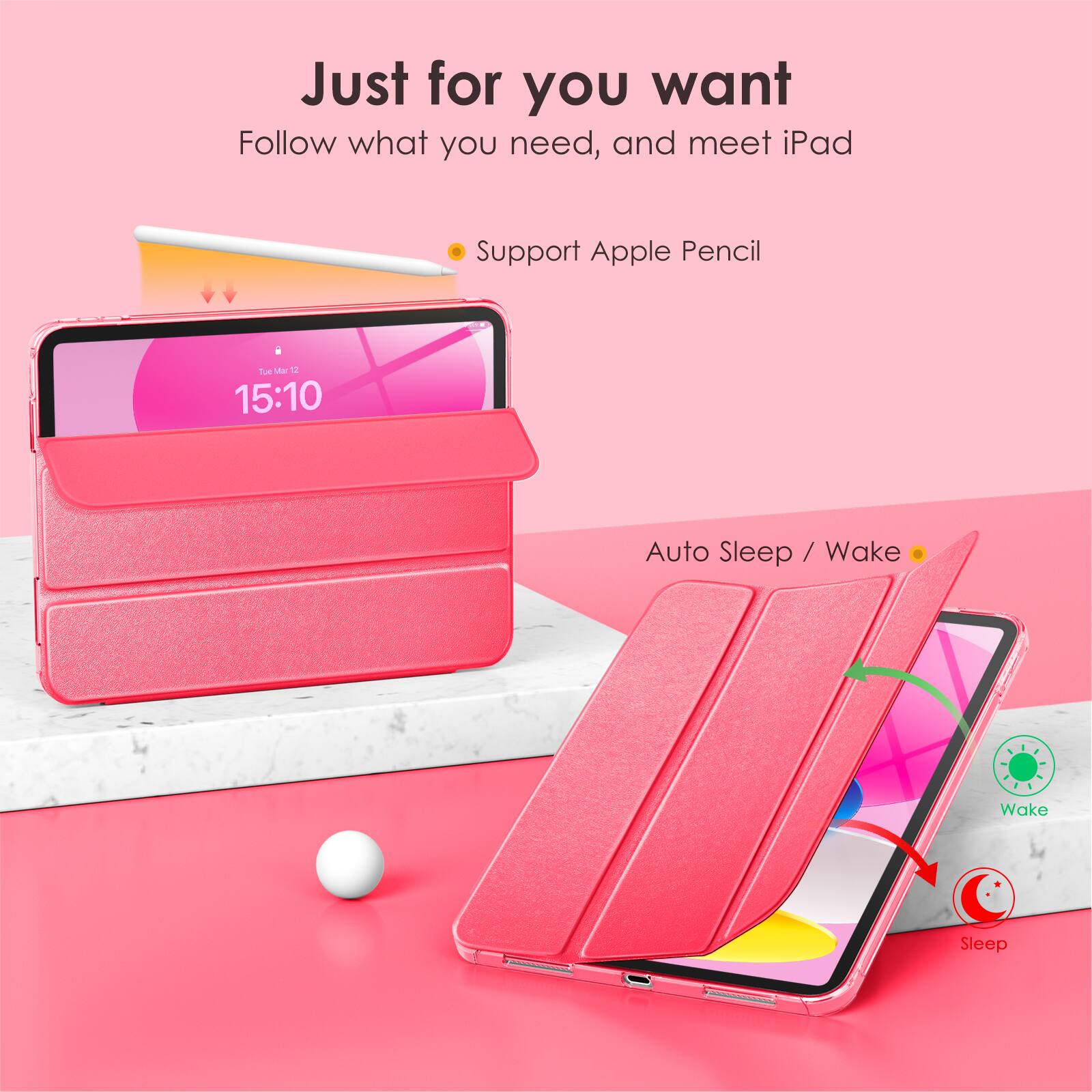 Just for you want  
Follow what you need, and meet iPad  

- Support Apple Pencil  

Auto Sleep / Wake  

Wake  
Sleep