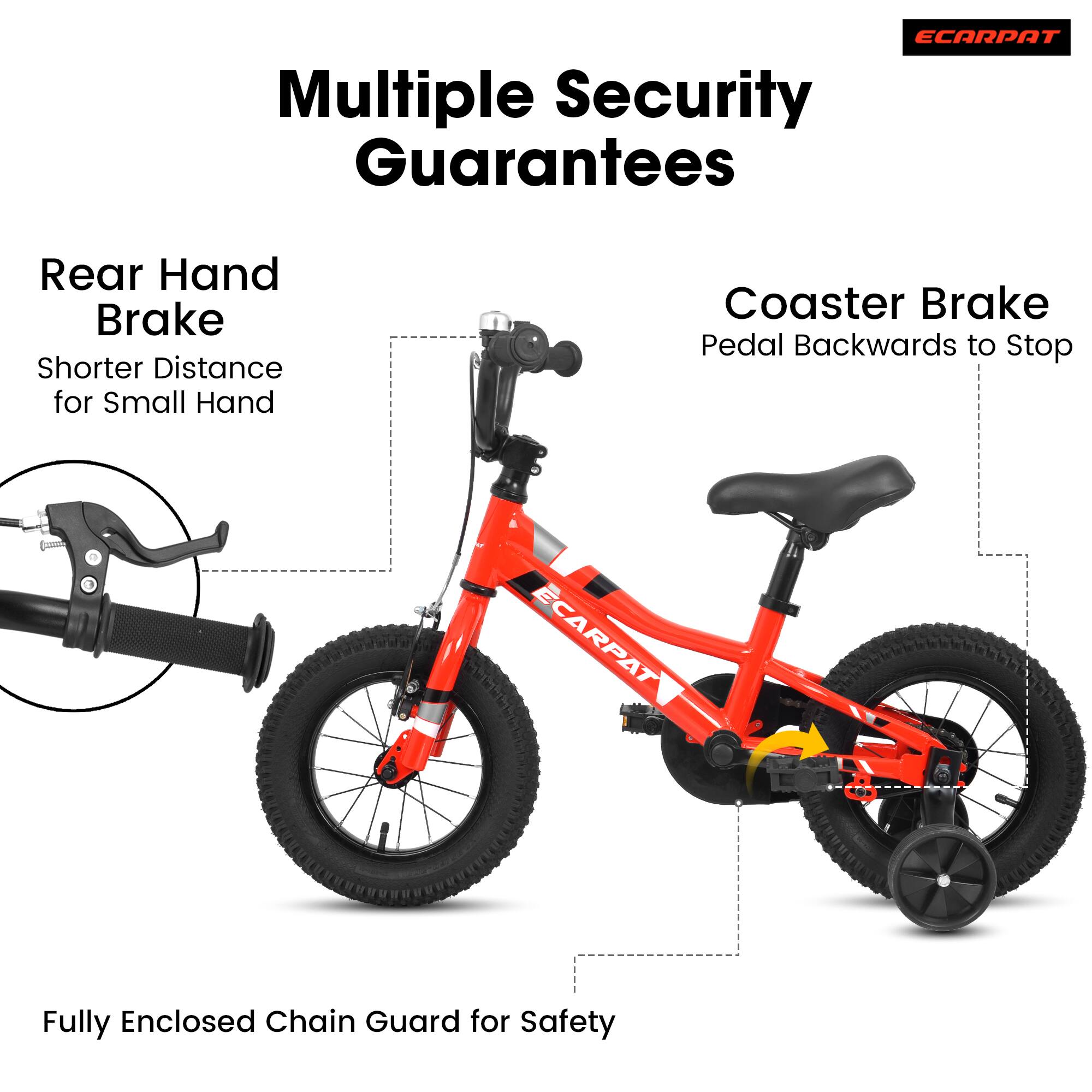Multiple Security Guarantees

Rear Hand Brake  
Shorter Distance for Small Hand

Coaster Brake  
Pedal Backwards to Stop

Fully Enclosed Chain Guard for Safety