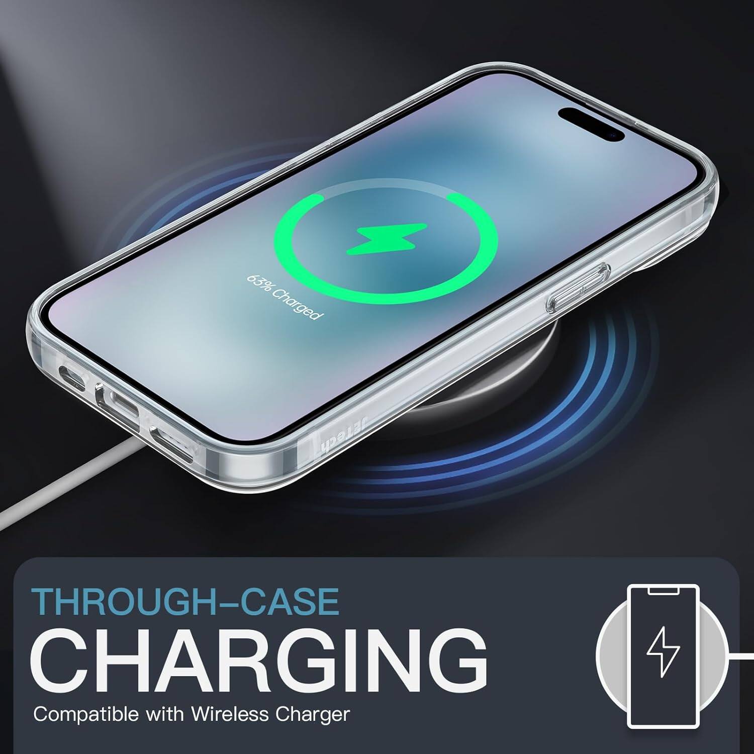 63% Charged

THROUGH-CASE CHARGING  
Compatible with Wireless Charger