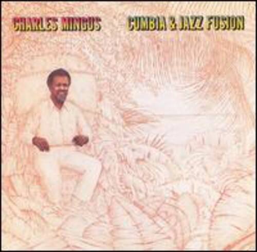 CHARLES MINGUS  
CUMBIA & JAZZ FUSION