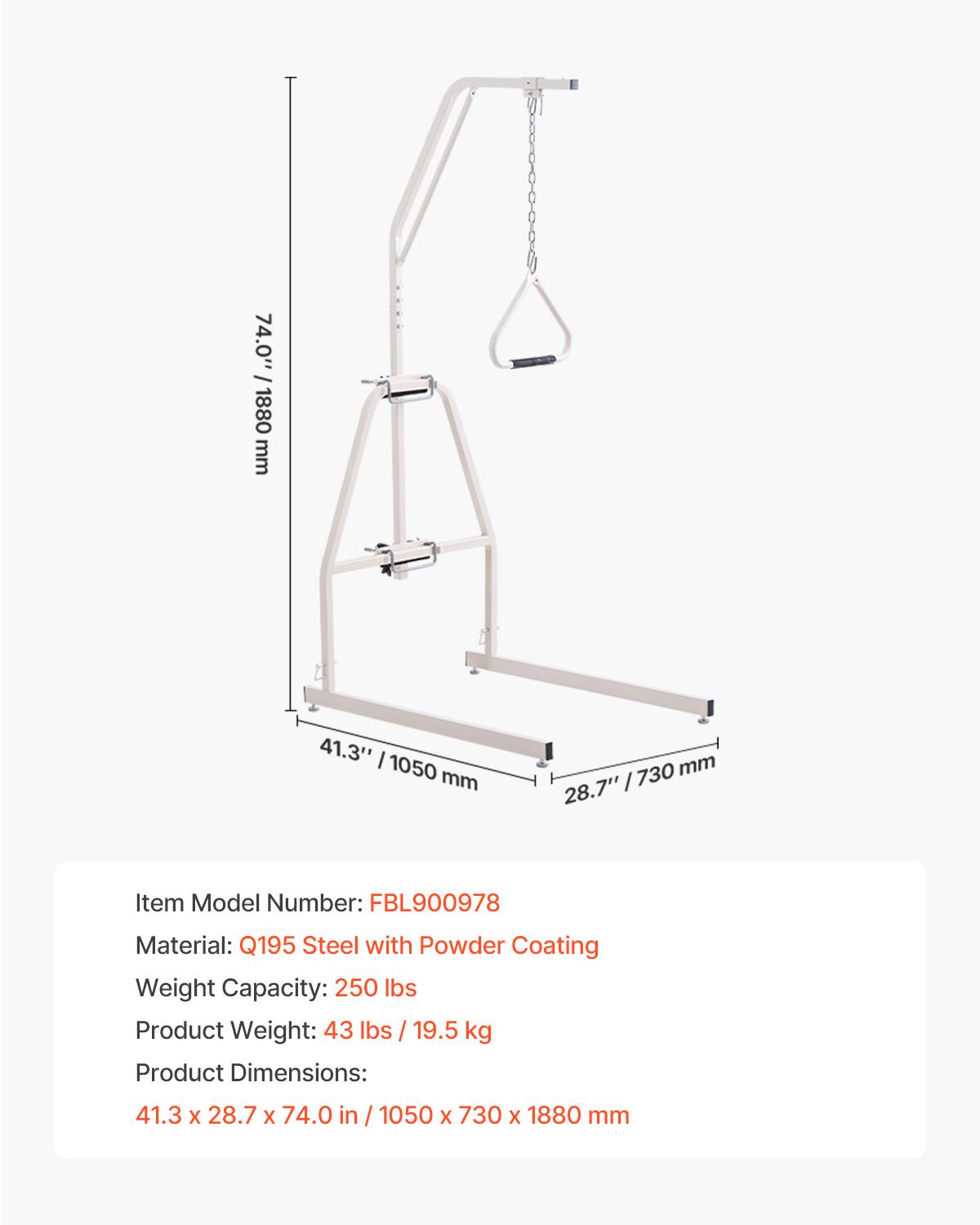 74.0" / 1880 mm  
41.3" / 1050 mm  
28.7" / 730 mm  

Item Model Number: FBL900978  
Material: Q195 Steel with Powder Coating  
Weight Capacity: 250 lbs  
Product Weight: 43 lbs / 19.5 kg  
Product Dimensions: 41.3 x 28.7 x 74.0 in / 1050 x 730 x 1880 mm