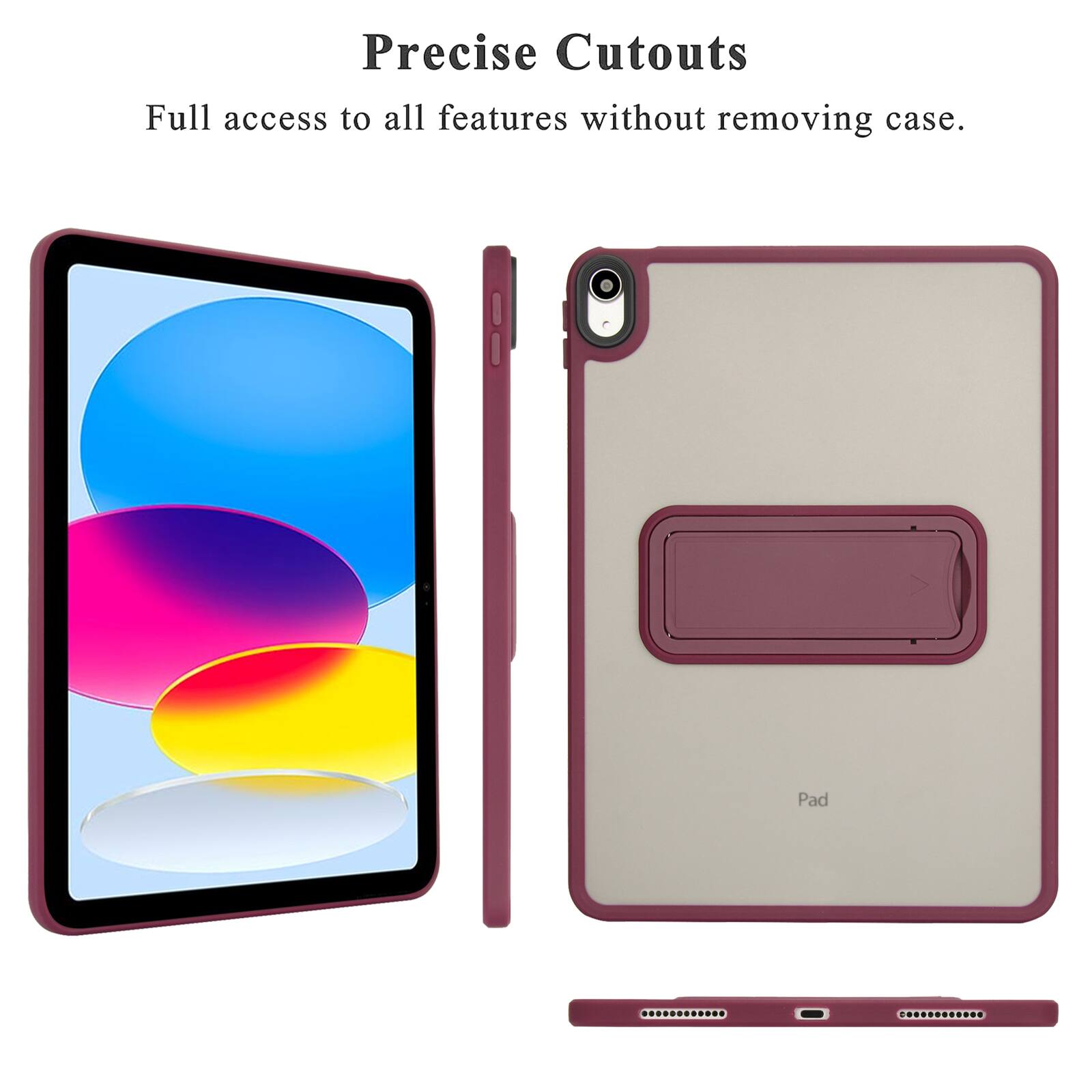 Precise Cutouts  
Full access to all features without removing case.  
Pad