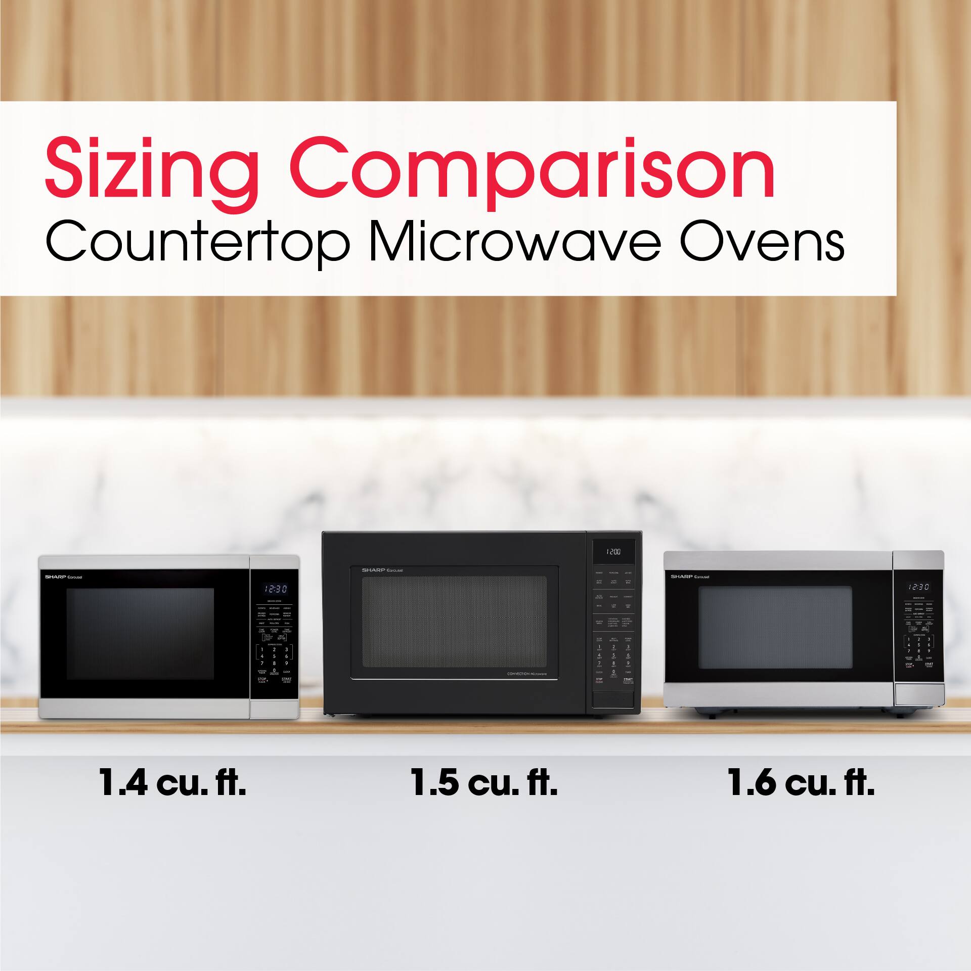 Sizing Comparison Countertop Microwave Ovens

1.4 cu. ft. 1.5 cu. ft. 1.6 cu. ft.