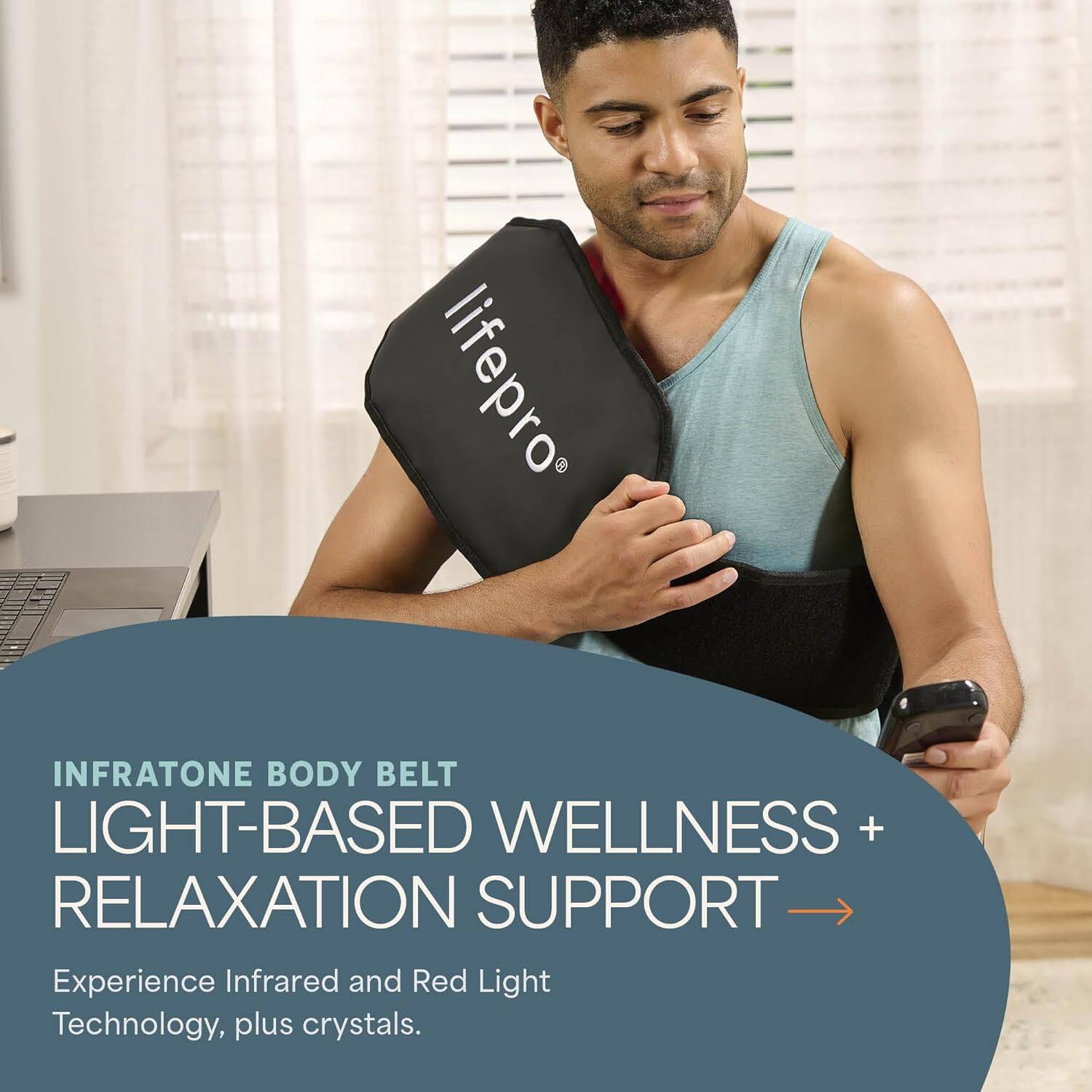 lifepro INFRATONE BODY BELT LIGHT-BASED WELLNESS + RELAXATION SUPPORT  
Experience Infrared and Red Light Technology, plus crystals.