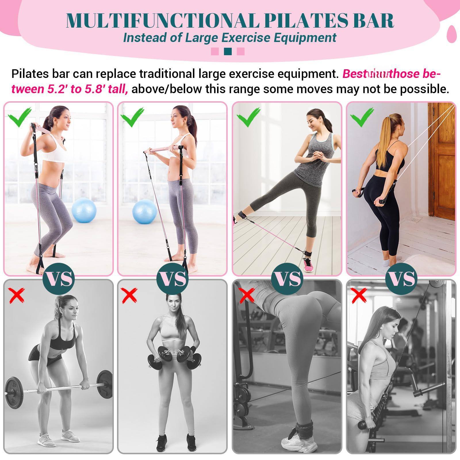 MULTIFUNCTIONAL PILATES BAR  
Instead of Large Exercise Equipment  

Pilates bar can replace traditional large exercise equipment. Best suited for those between 5.2' to 5.8' tall, above/below this range some moves may not be possible.