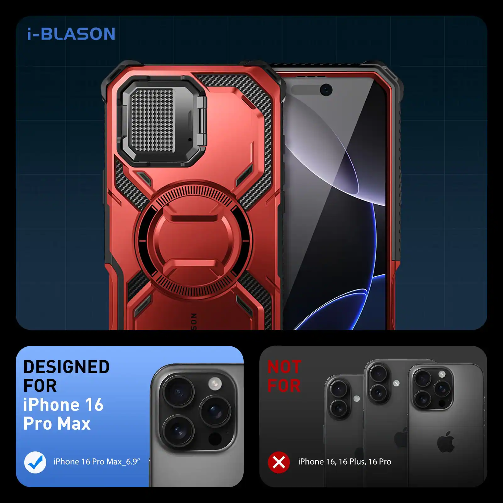 i-BLASON

DESIGNED FOR iPhone 16 Pro Max
iPhone 16 Pro Max_6.9"

NOT FOR iPhone 16, 16 Plus, 16 Pro