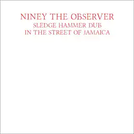 Niney the Observer - Sledge Hammer Dub In The Street Of Jamaica - VINYL LP