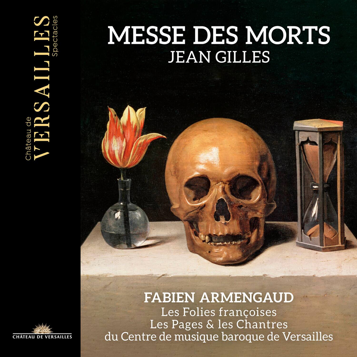 Château de VERSAILLES  
Spectacles

MESSE DES MORTS  
JEAN GILLES

FABIEN ARMENGAUD  
Les Folies françoises  
Les Pages & les Chantres  
du Centre de musique baroque de Versailles

Château de VERSAILLES