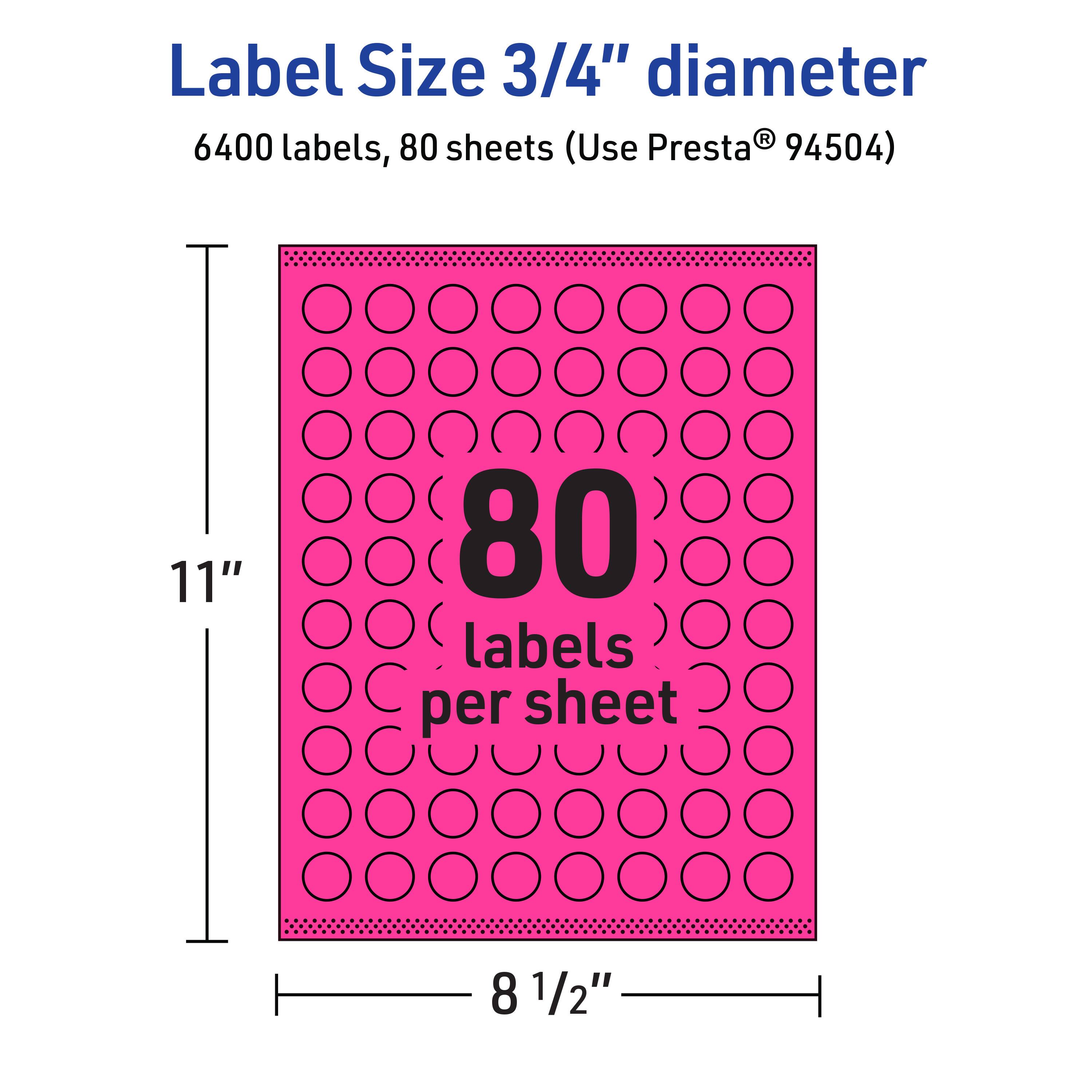 Label Size 3/4" diameter  
6400 labels, 80 sheets (Use Presta® 94504)  
11"  
80 labels per sheet  
8 1/2"