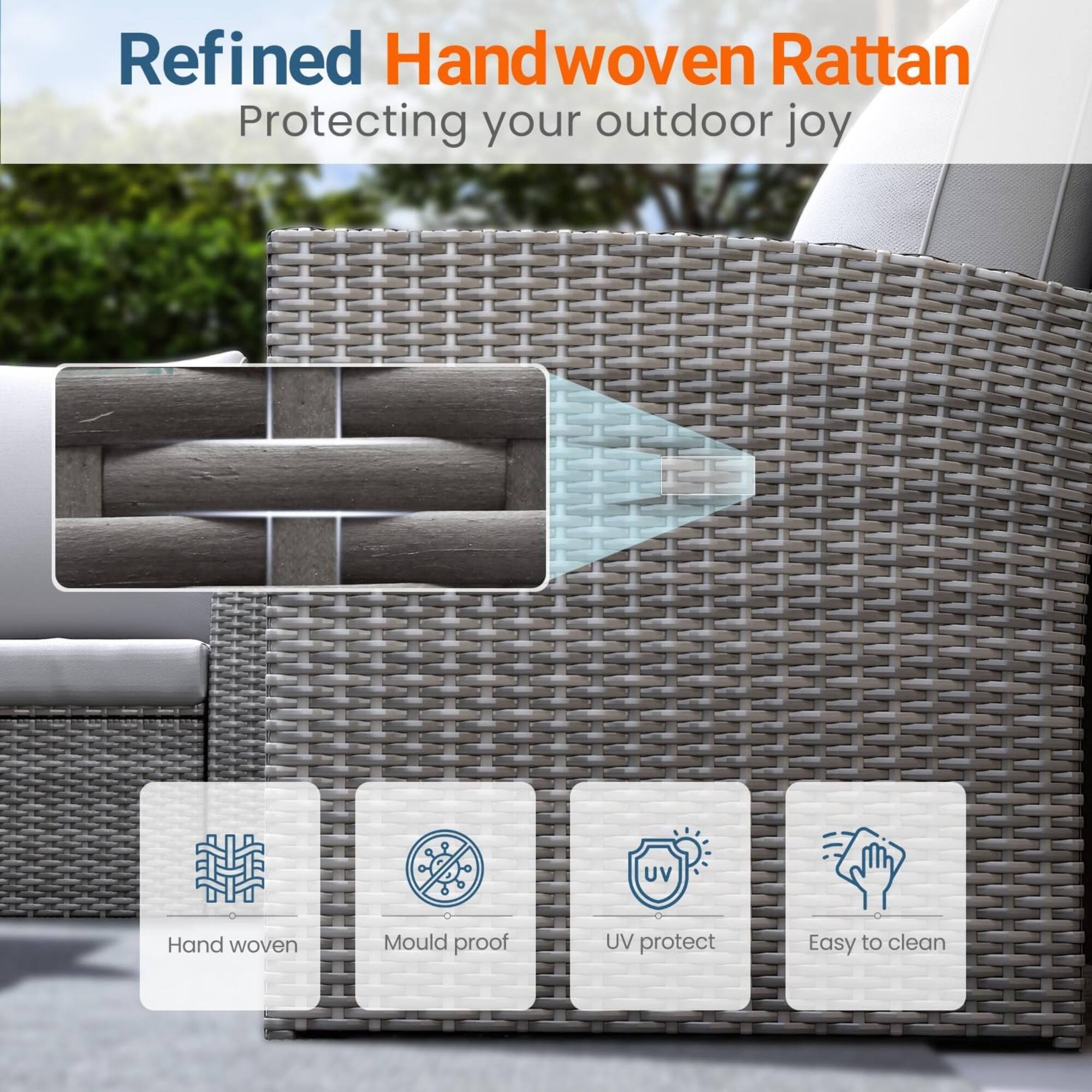 Refined Handwoven Rattan  
Protecting your outdoor joy  

- Hand woven  
- Mould proof  
- UV protect  
- Easy to clean