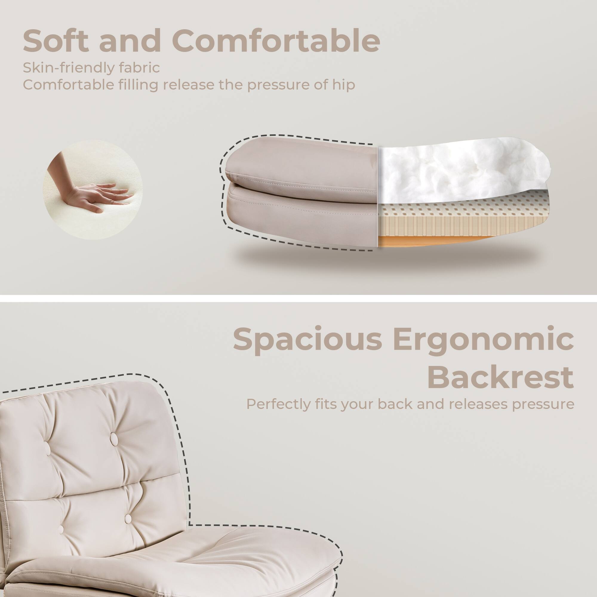 Soft and Comfortable  
Skin-friendly fabric  
Comfortable filling release the pressure of hip  

Spacious Ergonomic Backrest  
Perfectly fits your back and releases pressure