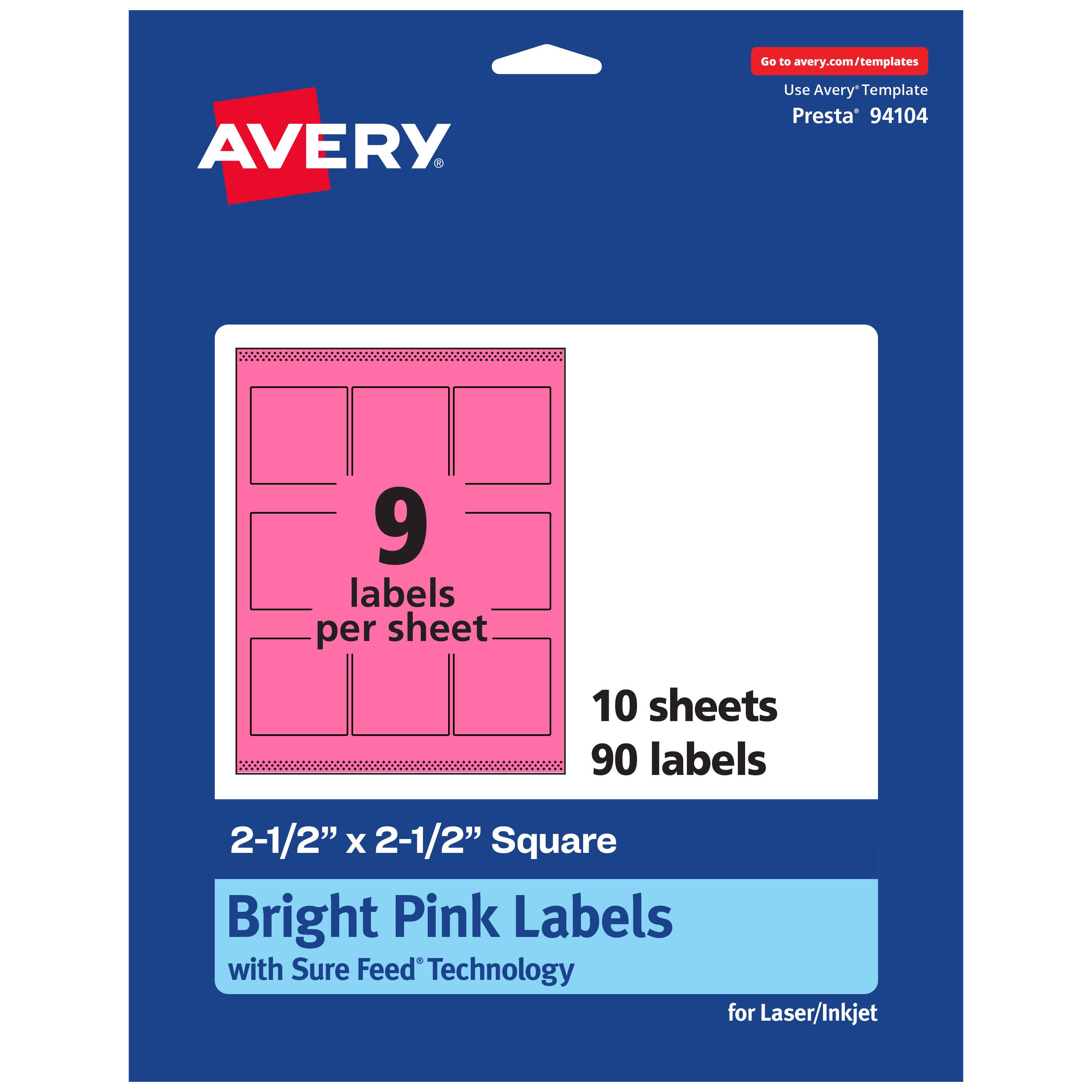 Go to avery.com/templates  
AVERY  
Use Avery Template Presta* 94104  
9 labels per sheet  
10 sheets  
90 labels  
2-1/2" x 2-1/2" Square  
Bright Pink Labels with Sure Feed Technology for Laser/Inkjet