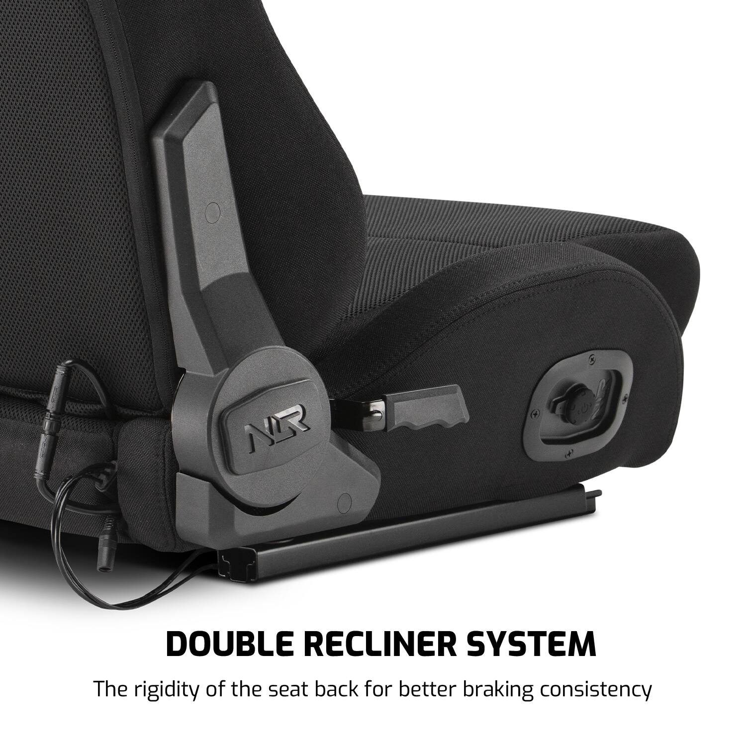 DOUBLE RECLINER SYSTEM  
The rigidity of the seat back for better braking consistency