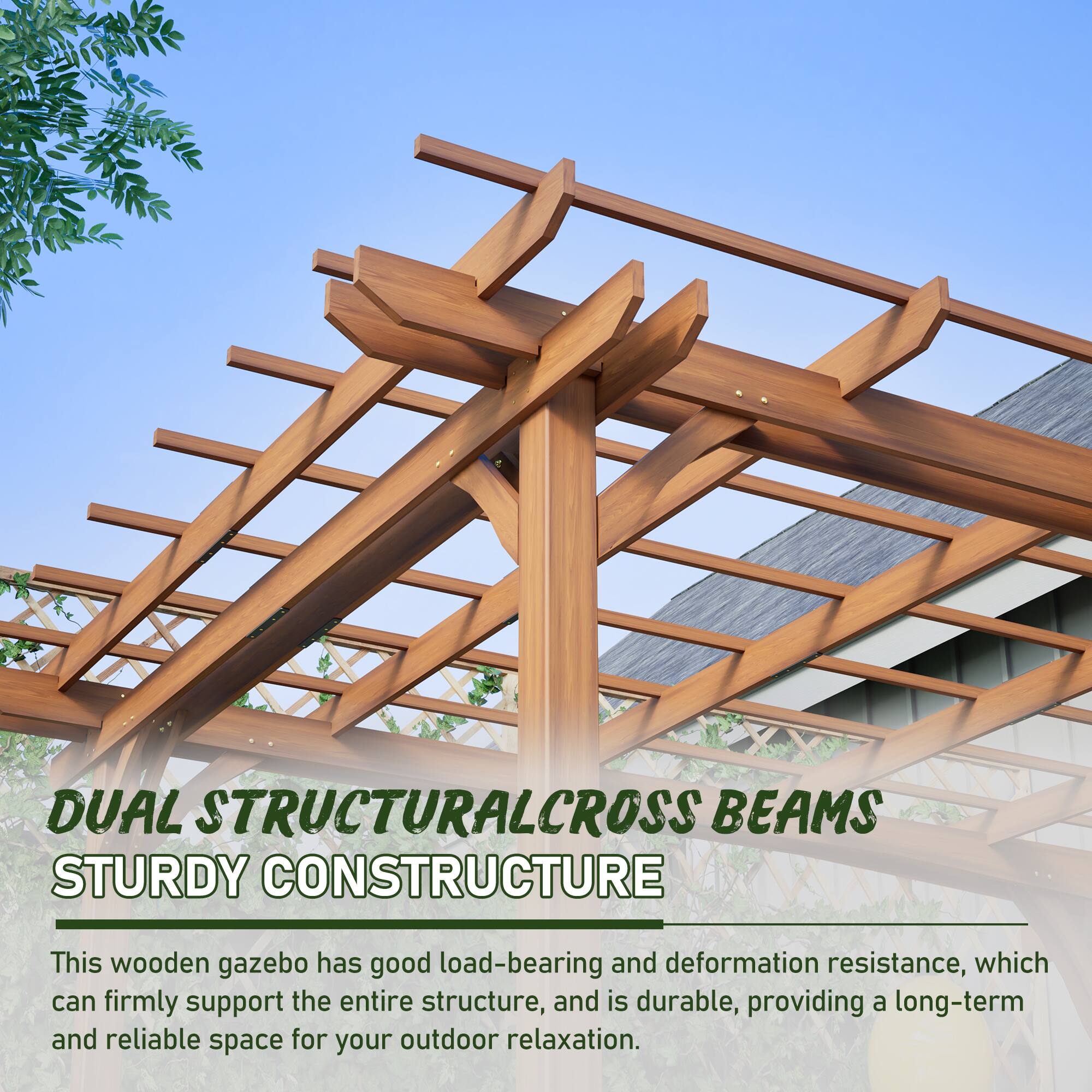 DUAL STRUCTURAL CROSS BEAMS  
STURDY CONSTRUCTURE  

This wooden gazebo has good load-bearing and deformation resistance, which can firmly support the entire structure, and is durable, providing a long-term and reliable space for your outdoor relaxation.