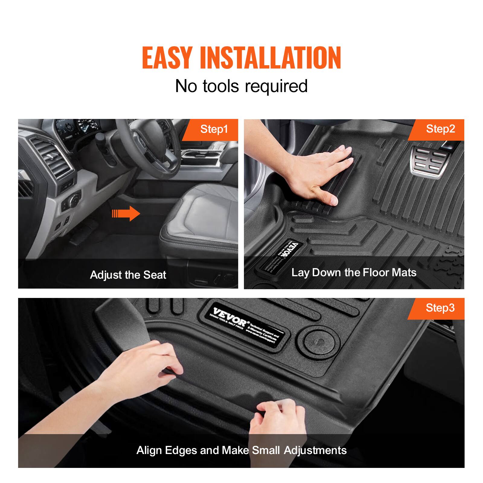 EASY INSTALLATION  
No tools required  

Step1  
Adjust the Seat  

Step2  
Lay Down the Floor Mats  

Step3  
Align Edges and Make Small Adjustments