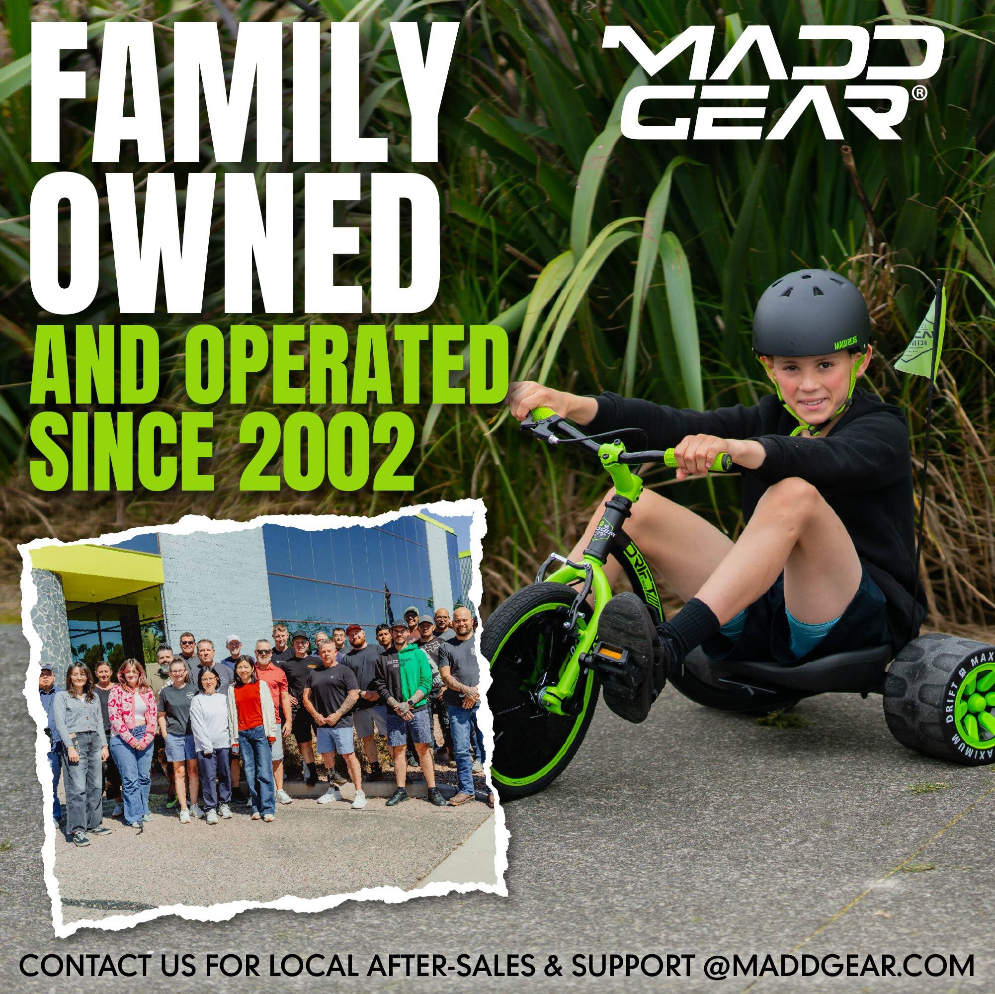 FAMILY OWNED AND OPERATED SINCE 2002

MAX 10 DRIFT AXIMUM

CONTACT US FOR LOCAL AFTER-SALES & SUPPORT @MADDGEAR.COM