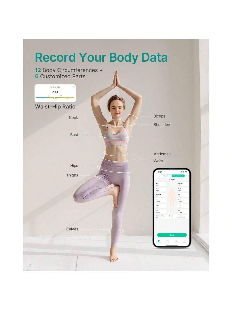 Record Your Body Data

12 Body Circumferences + 6 Customized Parts

Waist-Hip Ratio

Neck  
Biceps  
Shoulders  
Bust  
Abdomen  
Waist  
Hips  
Thighs  
Calves