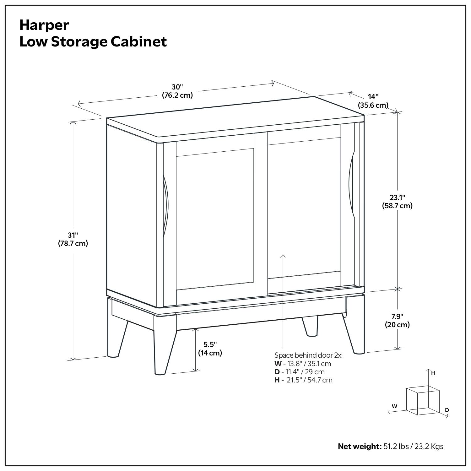 Harper Low Storage Cabinet

- Width: 30" (76.2 cm)
- Depth: 14" (35.6 cm)
- Height: 31" (78.7 cm)
- Shelf Depth: 23.1" (58.7 cm)
- Shelf Height: 7.9" (20 cm)
- Shelf Thickness: 5.5" (14 cm)
- Space behind door: 2x
  - Width: 13.8" (35.1 cm)
  - Depth: 11.4" (29 cm)
  - Height: 21.5" (54.7 cm)
- Net weight: 51.2 lbs / 23.2 Kgs