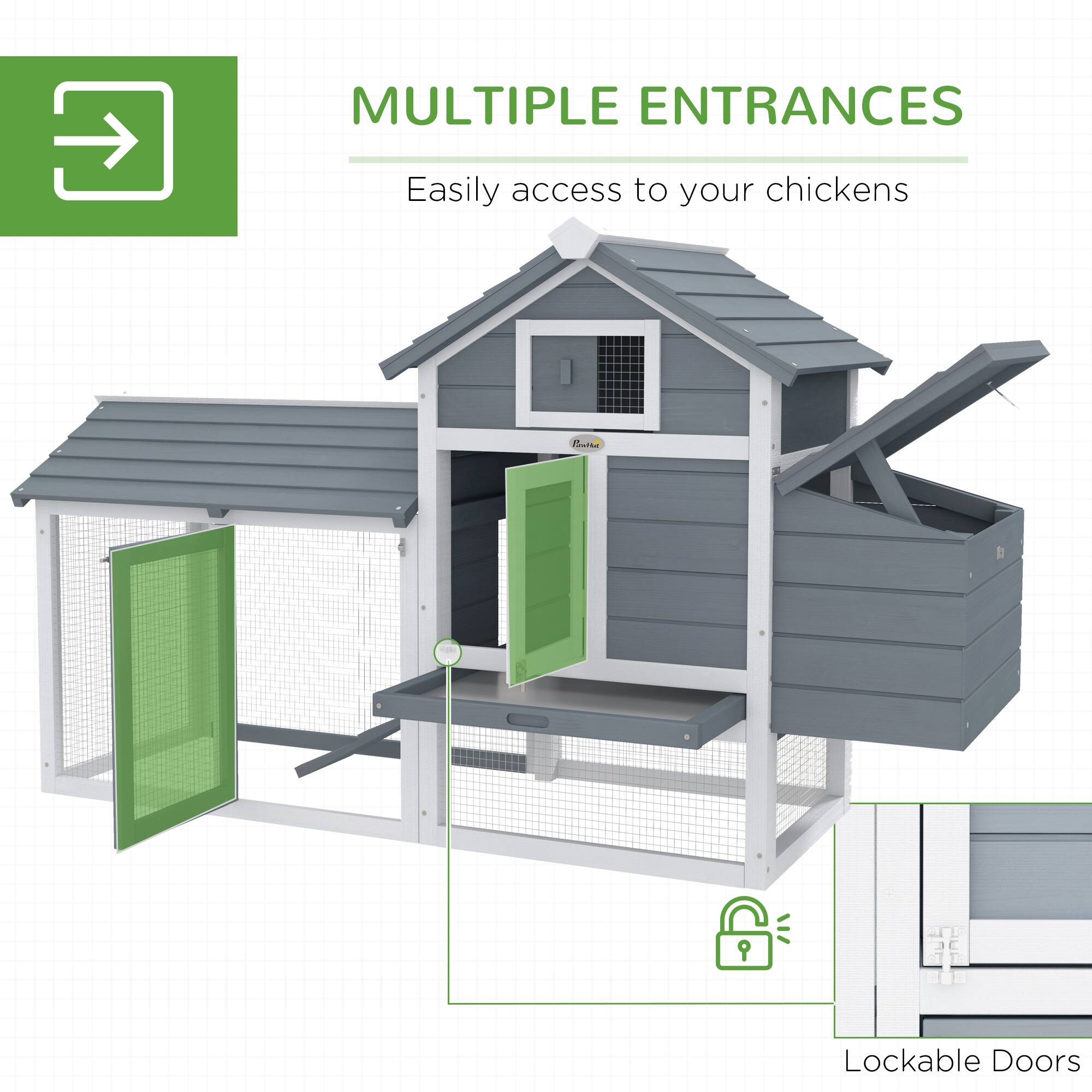 MULTIPLE ENTRANCES  
Easily access to your chickens  

Lockable Doors