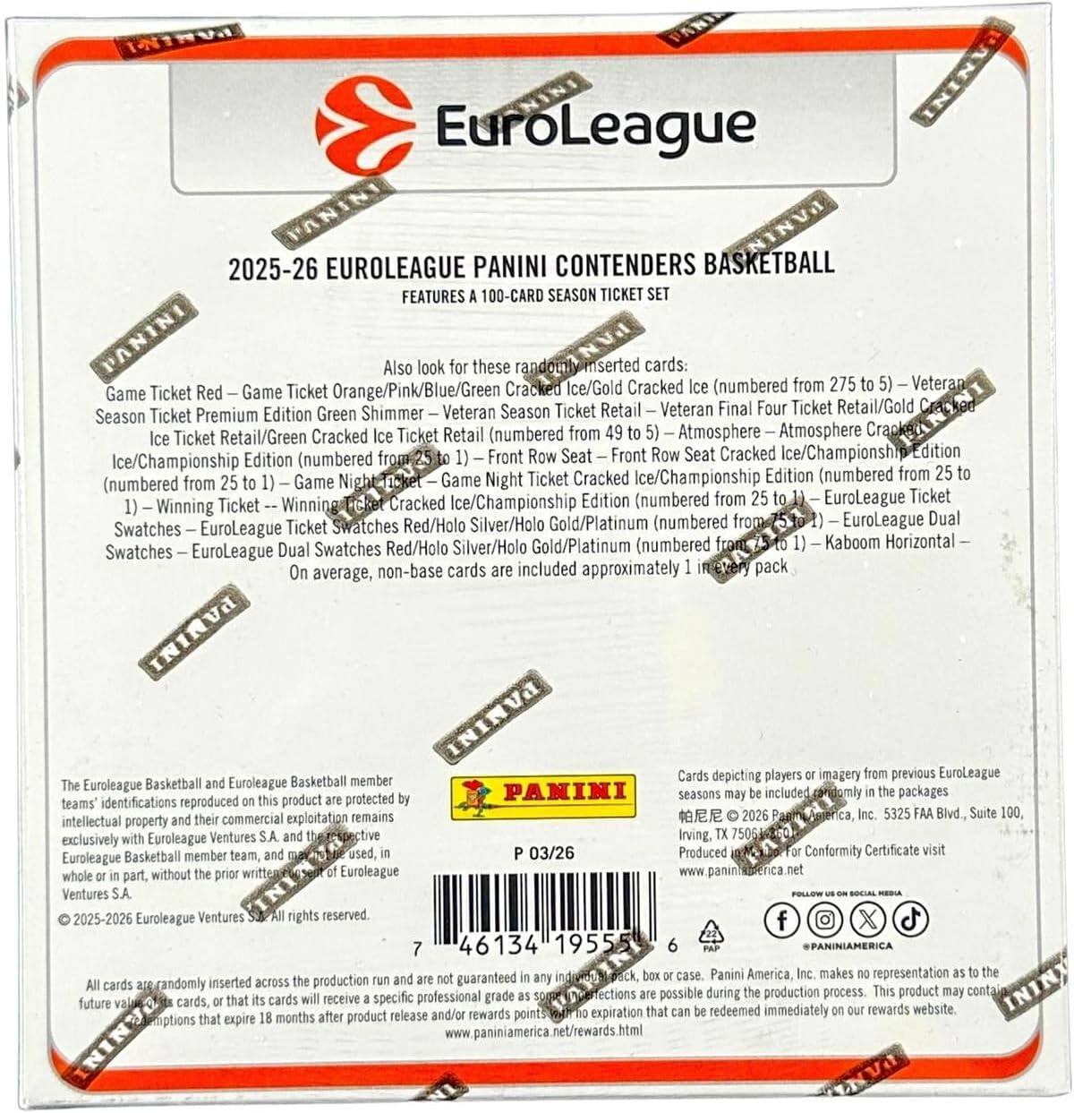 EuroLeague PANINI 2025-26 EUROLEAGUE PANINI CONTENDERS BASKETBALL FEATURES 100-CARD SEASON TICKET SET

Also look for these randomly inserted cards:
- Cracked Ice/Gold Cracked (numbered from 275 to 5) - Veteran Game Ticket Game Ticket Orange/Pink/Blue/Green Edition Green Shimmer Veteran Season Ticket Retail Veteran Final Four Ticket Retail/Gold Season Ticket Premium Cracked Ticket Retail (numbered from 25 to 5) - Atmosphere - Atmosphere Cracked Ticket Retail/Green from 25 to 5) - Front Row Seat - Front Row Seat Cracked Ice/Championship Edition (numbered from 25 to 5) - Game Night Ticket Cracked Ice/Championship Edition (numbered from 25 to 5) - EuroLeague Ticket Winning Ticket Red/Holo Silver/Holo Gold/Platinum (numbered from 25 to 5) - EuroLeague Dual Swatches - EuroLeague Ticket Swatches Red/Holo Silver/Holo Gold/Platinum (numbered from 25 to 5) - Kaboom Horizontal Swatches

On average, non-base cards are included approximately