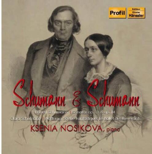 Schumann & Schumann

Robert Schumann | Sonatas op. 118 & cp. 14  
Clara Schumann | Notturno, Scene Fantastique: le Ballet des Reverants

KSENIA NOSIKOVA, piano

Edition Profil  
Glinter Hnssler Schumann  
Schumann Pobatt Schumann  
Sonatas op. 118-cp. u & CP-14  
Clara Schutrang I Notturno scene Fantastique: le Ballel des Reverants  
KSENIA NOSIKOVA, piano
