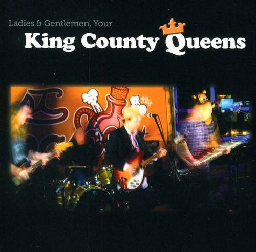 Ladies & Gentlemen, Your  
King County Queens