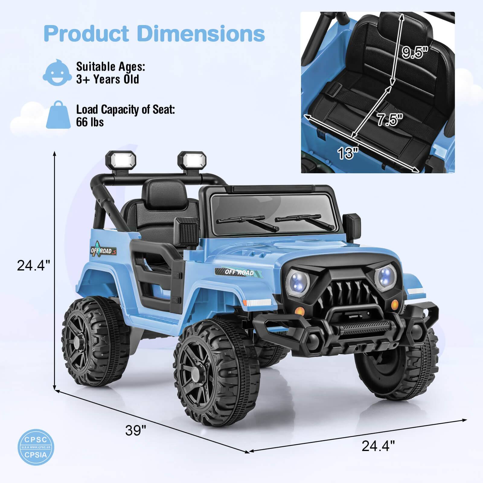 Product Dimensions
Suitable Ages: 3+ Years Old
Load Capacity of Seat: 66 lbs
- 39"
- 24.4"
- 24.4"
- 24.4"
- 9.5"
- 7.5"
- 13"
OFFROAD
CPSIA
CPSIA