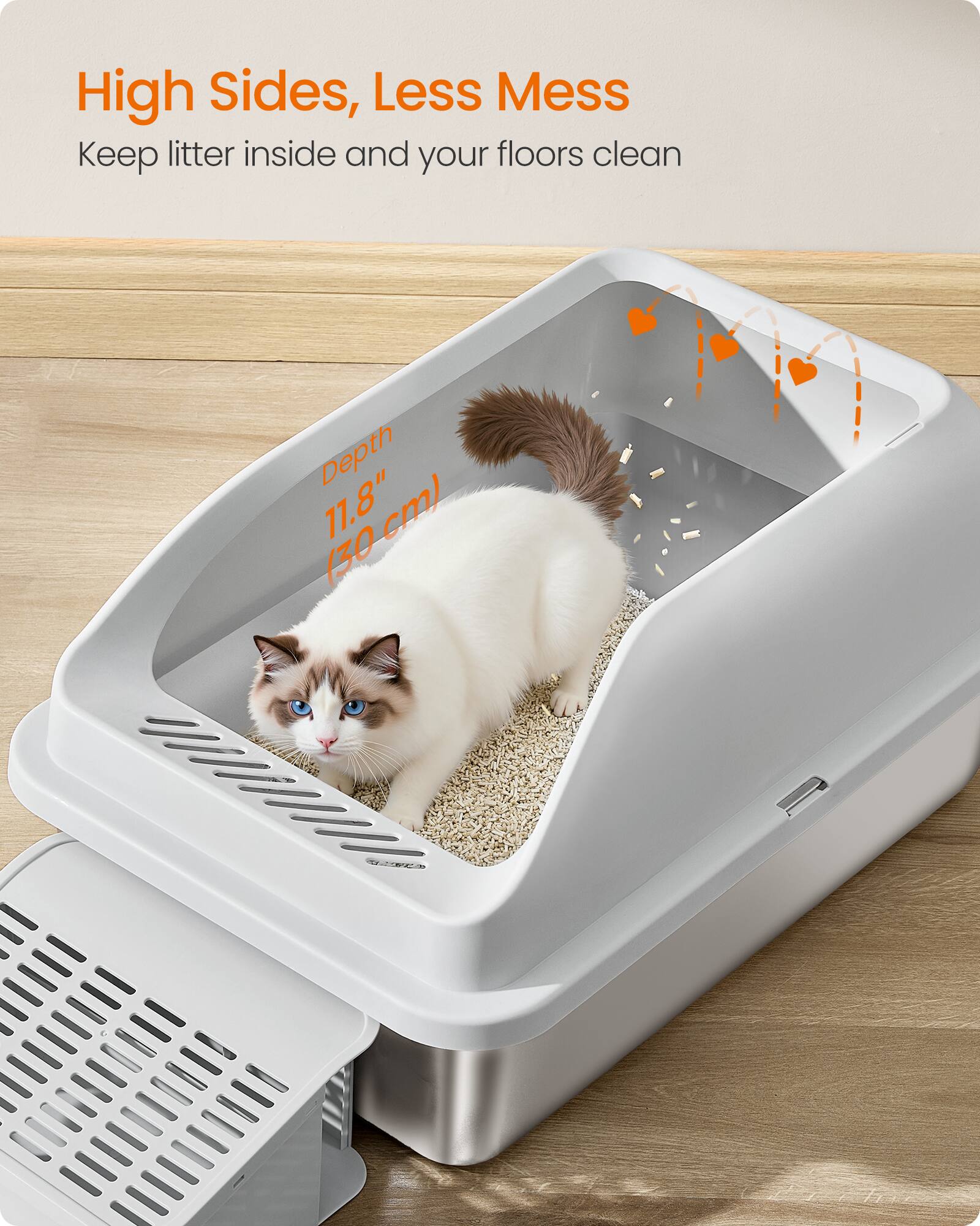 High Sides, Less Mess  
Keep litter inside and your floors clean  

Depth 11.8" cm (30 cm)