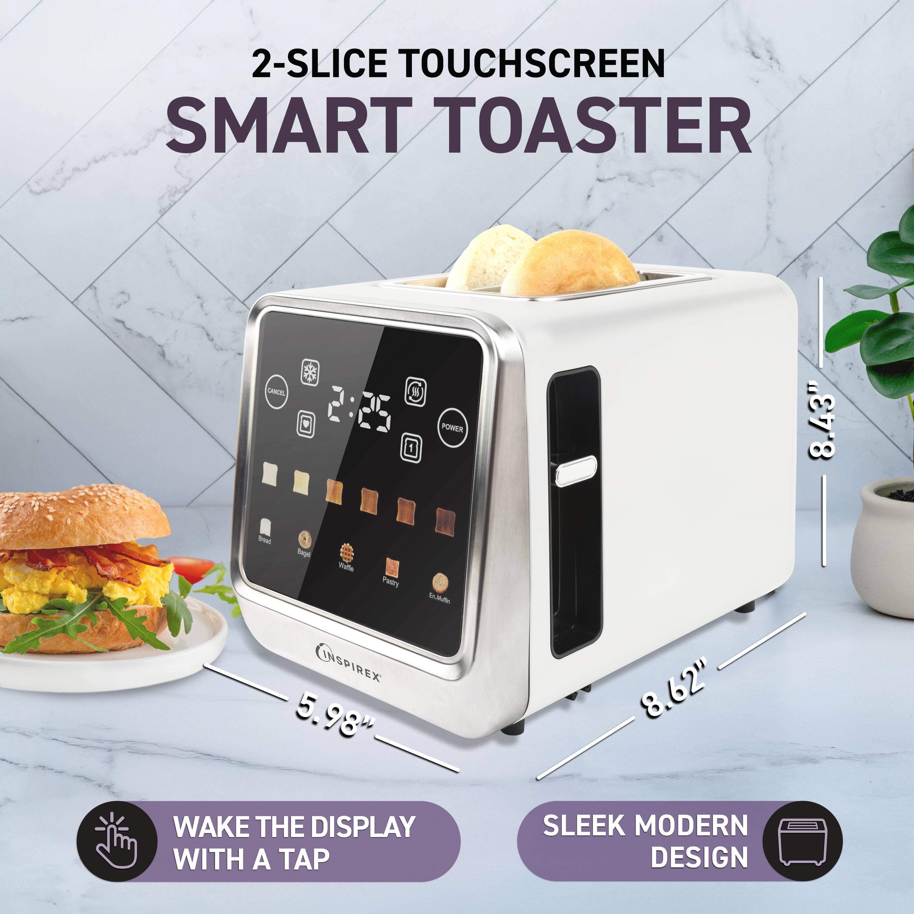 2-Slice Touchscreen Smart Toaster  
Power: 8.43"  
Wake the Display with a Tap  
Sleek Modern Design  
Dimensions: 5.98" x 8.62" x 3.78"