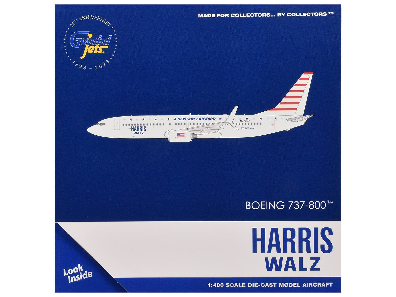 25th Anniversary  
Gemini Jets  
1998 - 2023  

MADE FOR COLLECTORS... BY COLLECTORS™  

A NEW WAY FORWARD  
HARRIS WALZ  
N7TEMA  
TEX FLY 10 20230  

BOEING 737-800™  

HARRIS WALZ  
1:400 SCALE DIE-CAST MODEL AIRCRAFT  

Look Inside