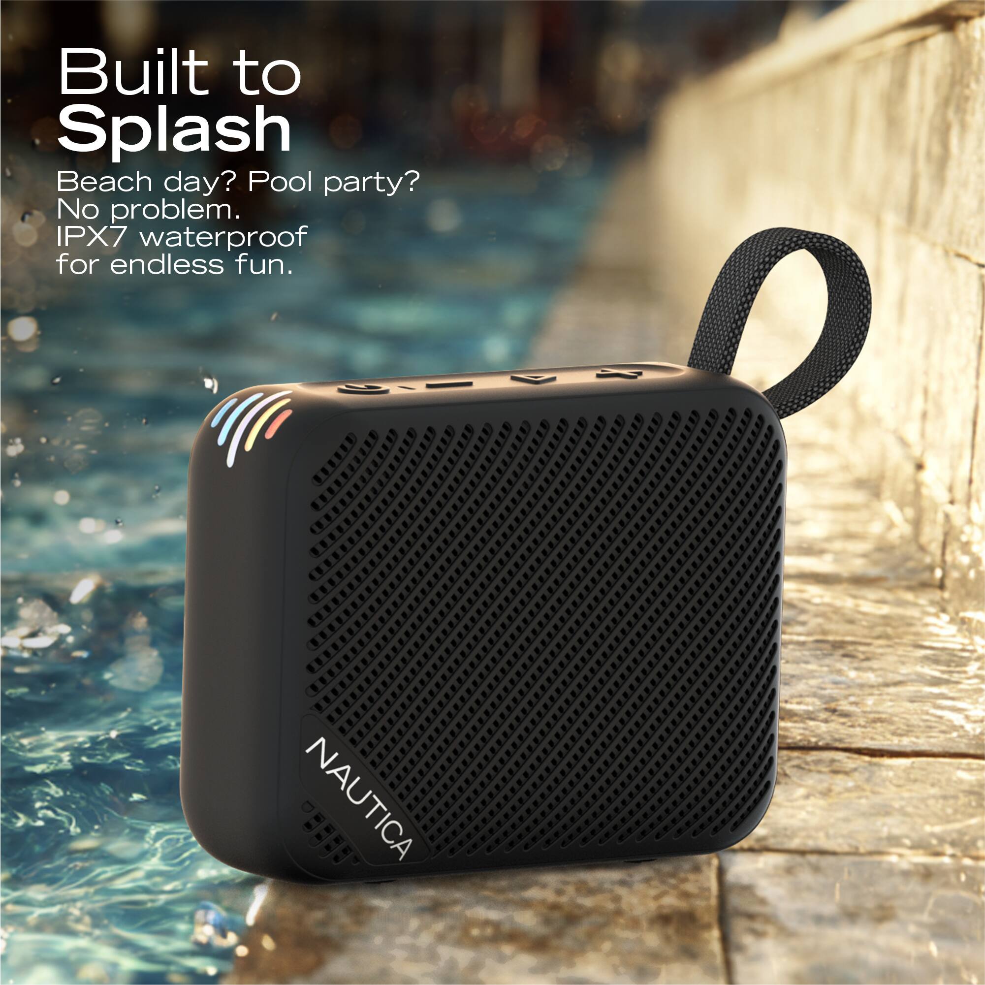 Built to Splash

Beach day? Pool party? No problem. IPX7 waterproof for endless fun.

NAUTICA