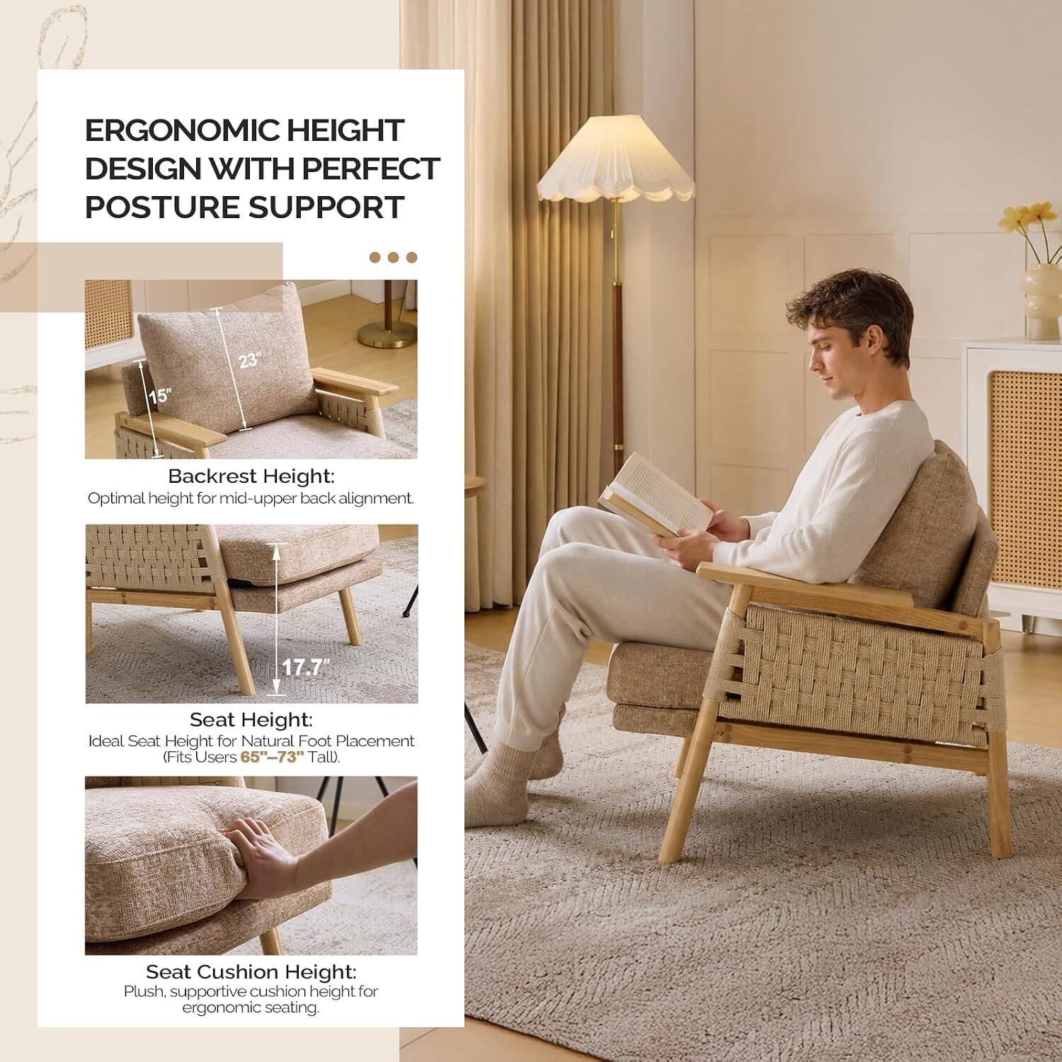 ERGONOMIC HEIGHT DESIGN WITH PERFECT POSTURE SUPPORT

15"
23"
Backrest Height: Optimal height for mid-upper back alignment.

17.7"
Seat Height: Ideal Seat Height for Natural Foot Placement (Fits Users 65"-73" Tall).

Seat Cushion Height: Plush, supportive cushion height for ergonomic seating.