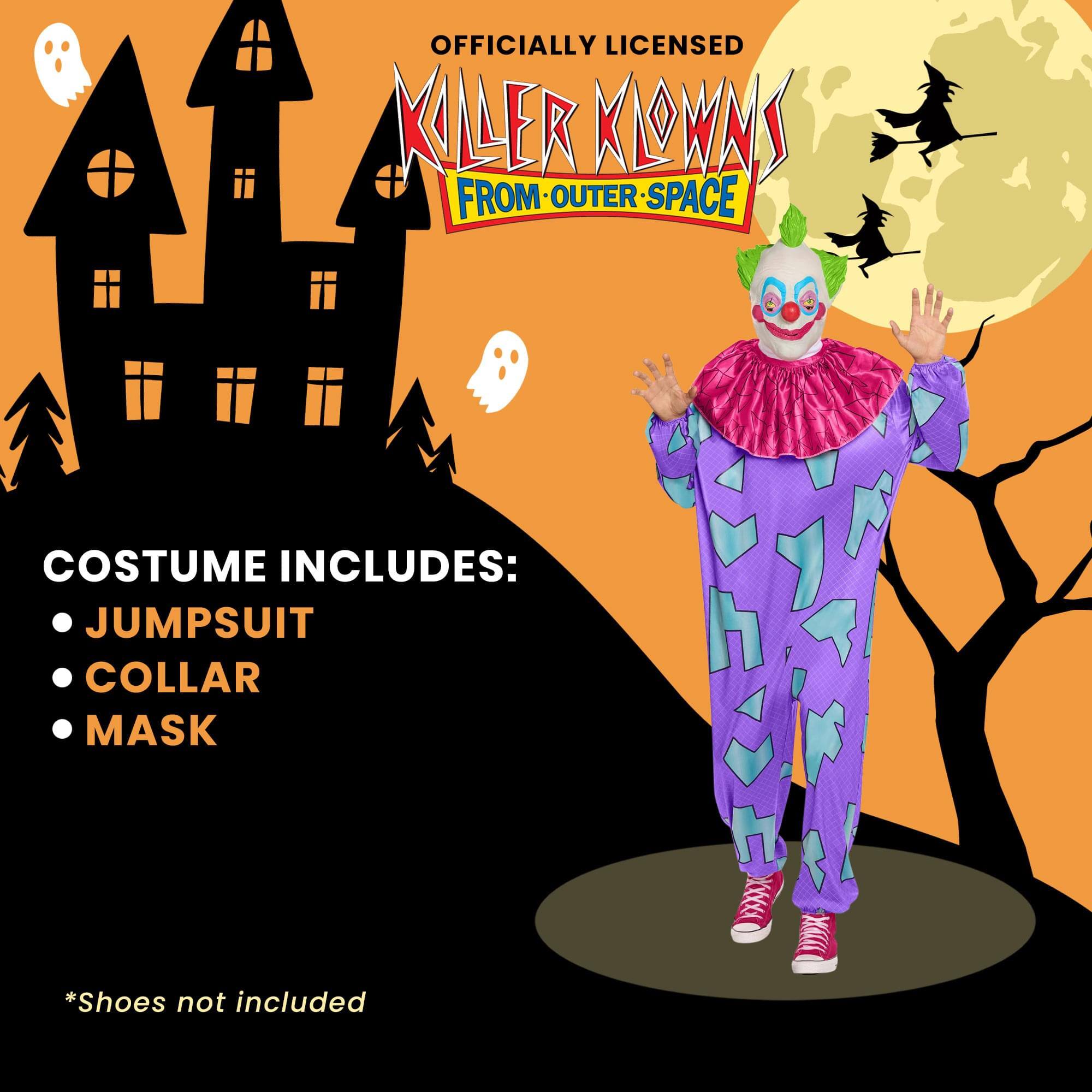 OFFICIALLY LICENSED  
KILLER KLOWNS FROM OUTER SPACE  
COSTUME INCLUDES:  
- JUMPSUIT  
- COLLAR  
- MASK  

*Shoes not included