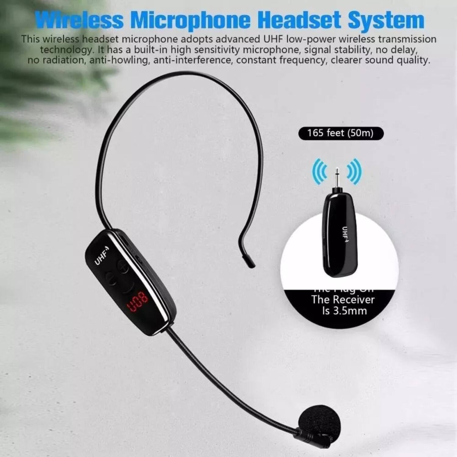 Wireless Microphone Headset System

This wireless headset microphone adopts advanced UHF low-power wireless transmission technology. It has a built-in high sensitivity microphone, signal stability, no delay, no radiation, anti-howling, anti-interference, constant frequency, clearer sound quality.

165 feet (50m)

The Receiver Is 3.5mm
