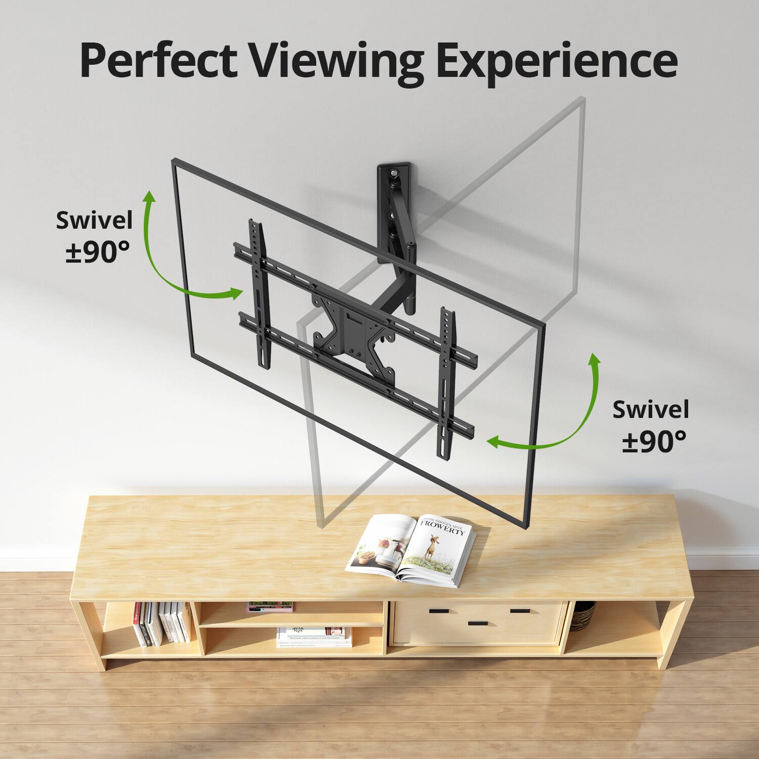 Perfect Viewing Experience

Swivel ±90°

Swivel ±90°