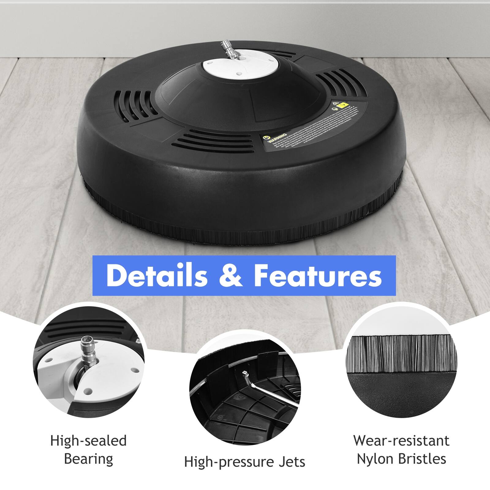 Details & Features

High-sealed Bearing
High-pressure Jets
Wear-resistant Nylon Bristles