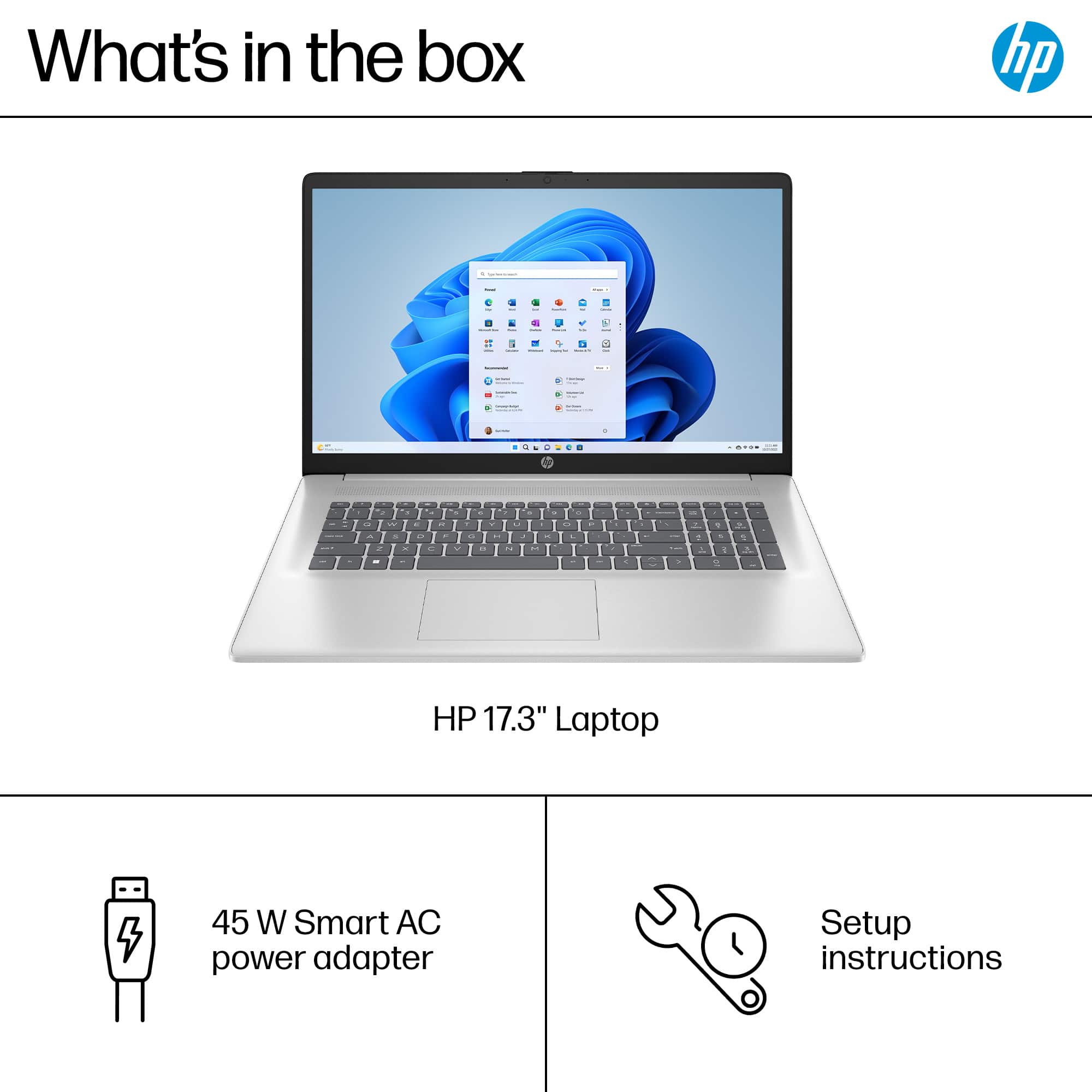 What's in the box: HP 17.3" Laptop -- 45 W Smart AC power adapter Setup instructions