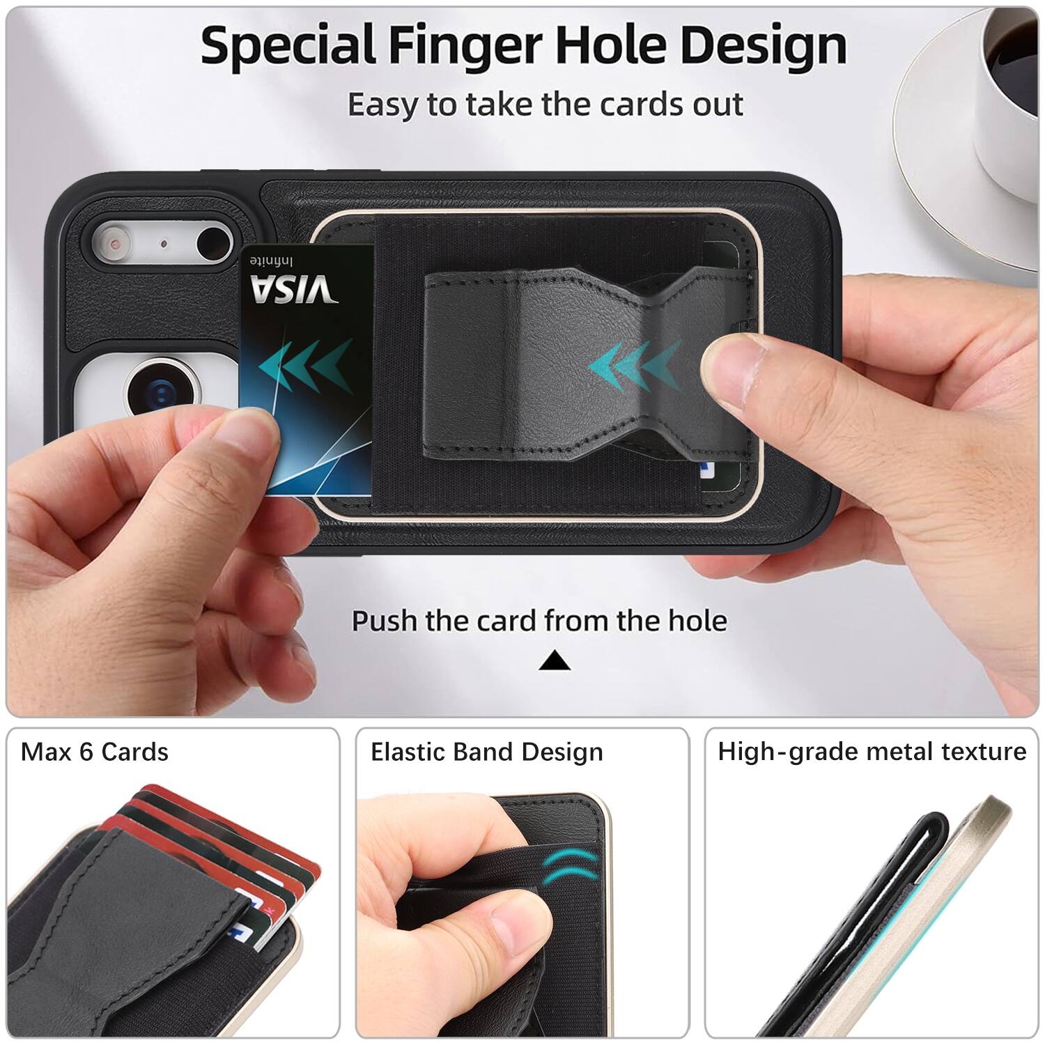 Special Finger Hole Design  
Easy to take the cards out  

Push the card from the hole  

Max 6 Cards  

Elastic Band Design  

High-grade metal texture