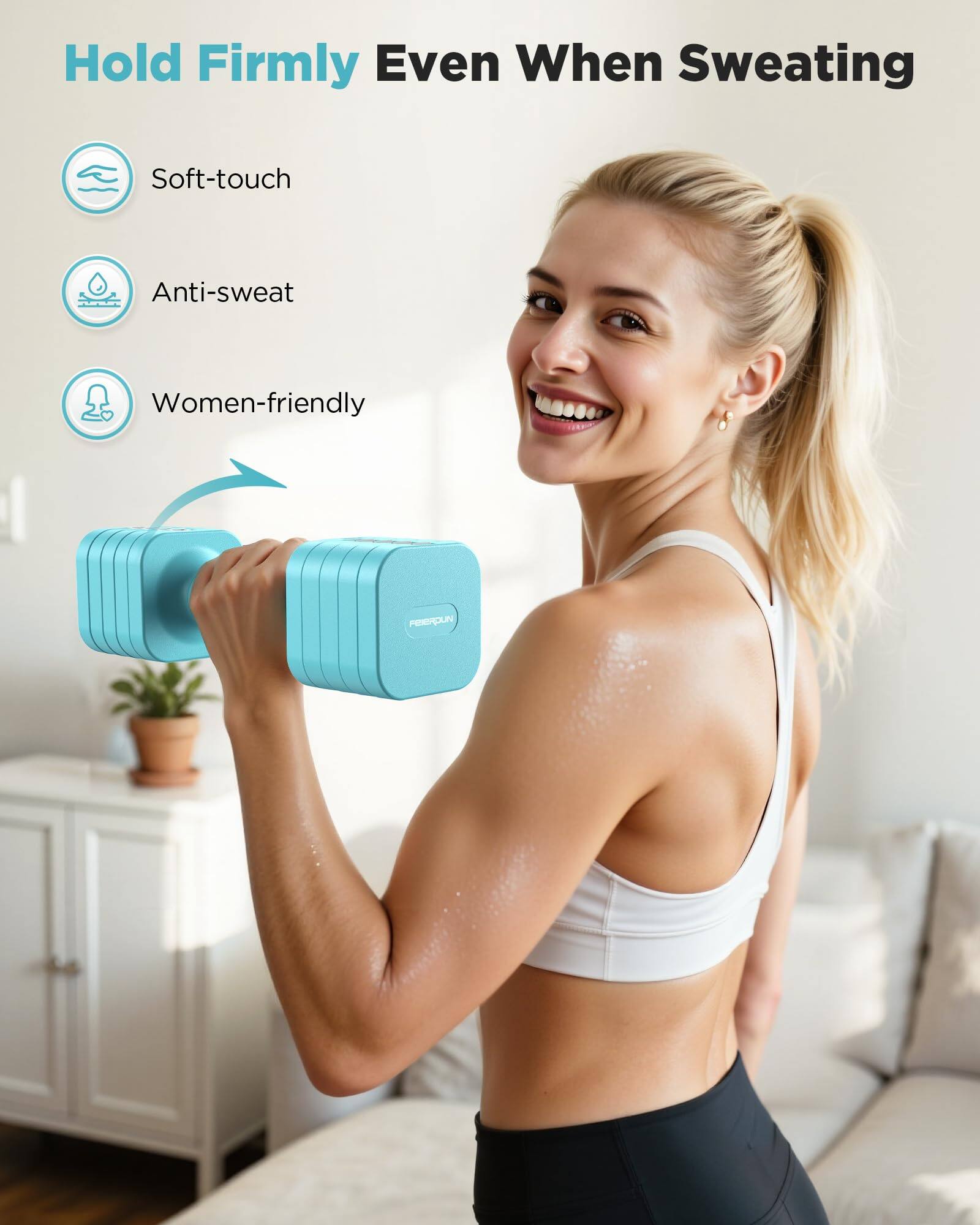 Hold Firmly Even When Sweating

- Soft-touch
- Anti-sweat
- Women-friendly