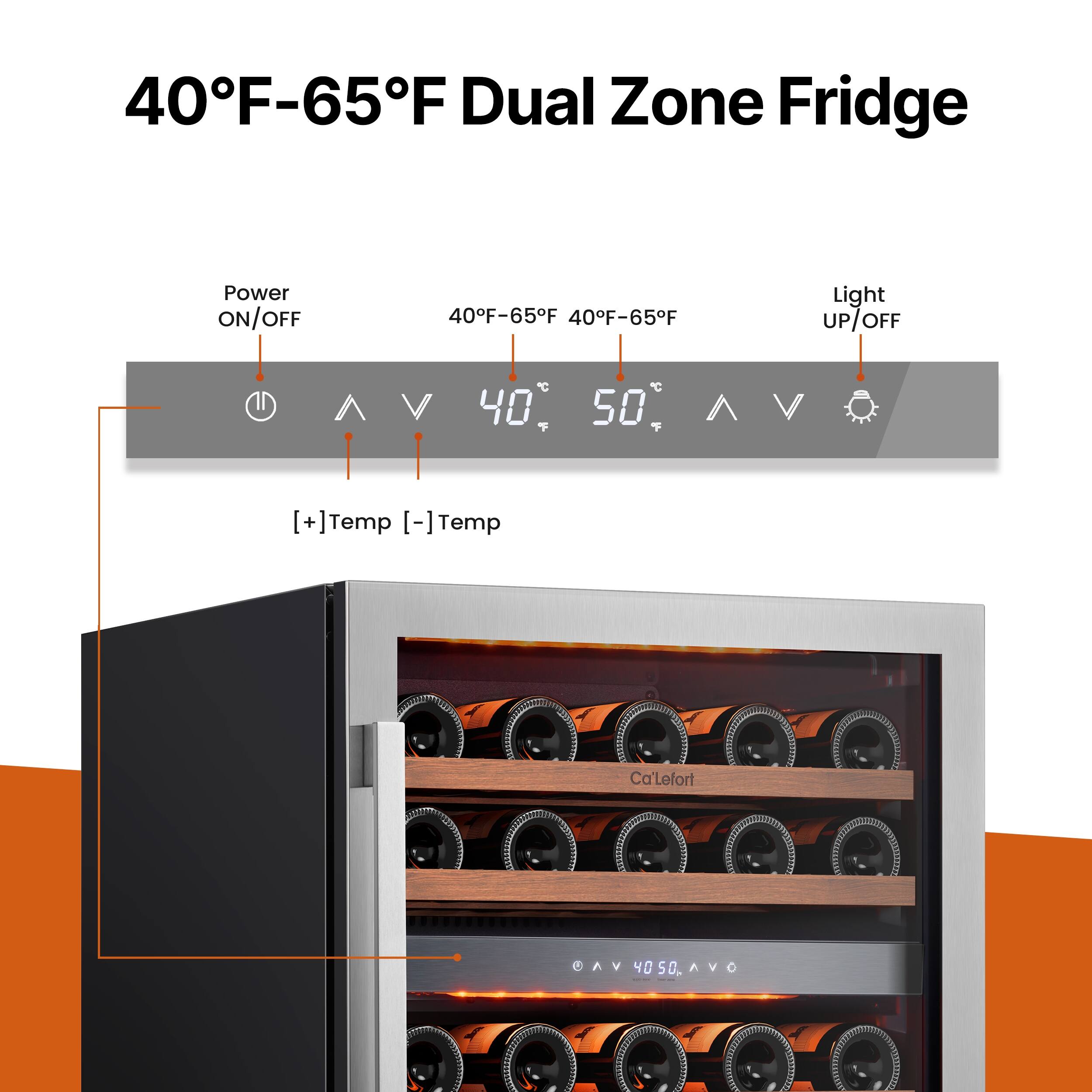 40°F-65°F Dual Zone Fridge

Power ON/OFF

40°F-65°F 40°F-65°F

Light UP/OFF

40°C 50°C

[+]/Temp [-]/Temp

Ca'Lefort

AV 4050, AVO 40 50 AVO