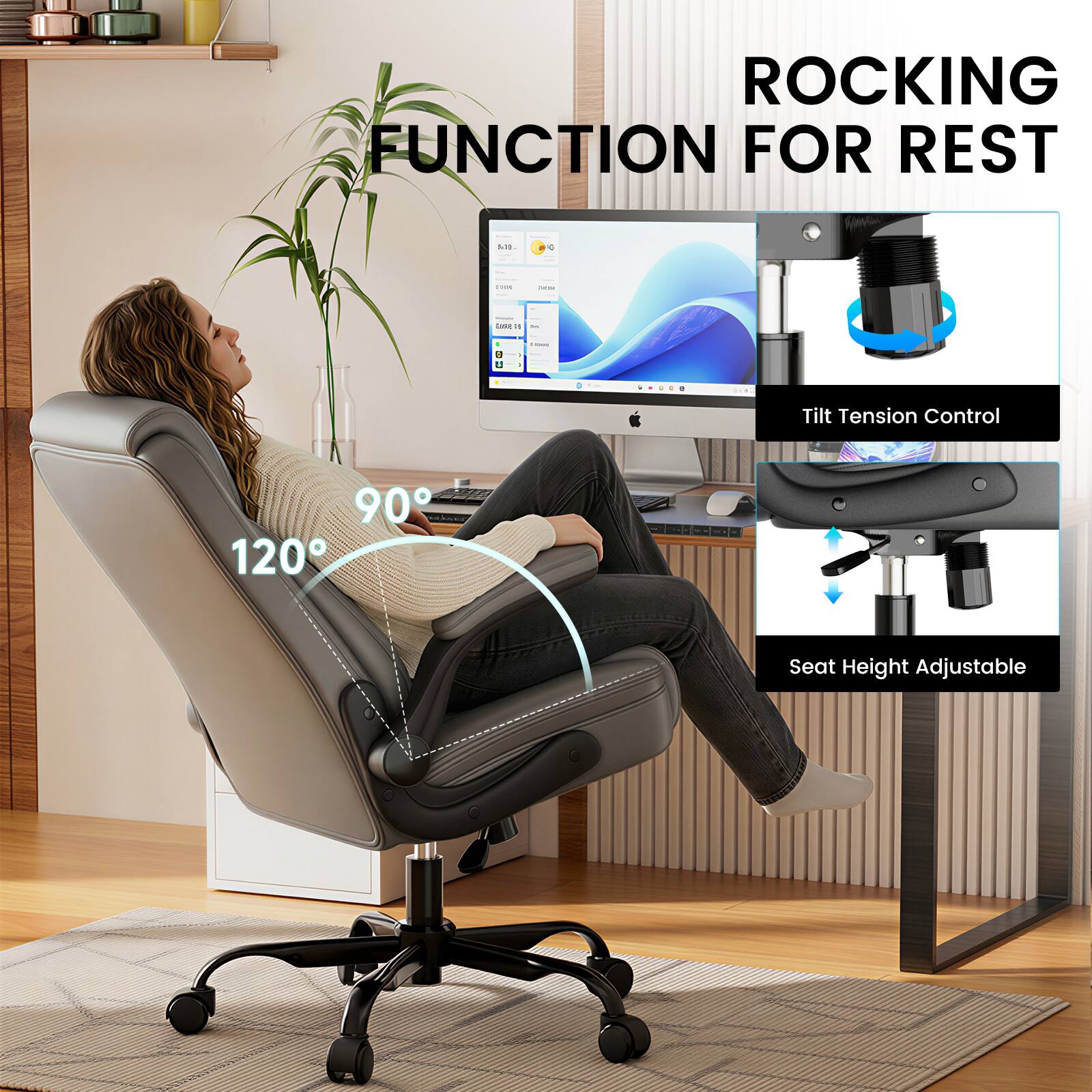 ROCKING FUNCTION FOR REST

- Tilt Tension Control
- Seat Height Adjustable

90°
120°
