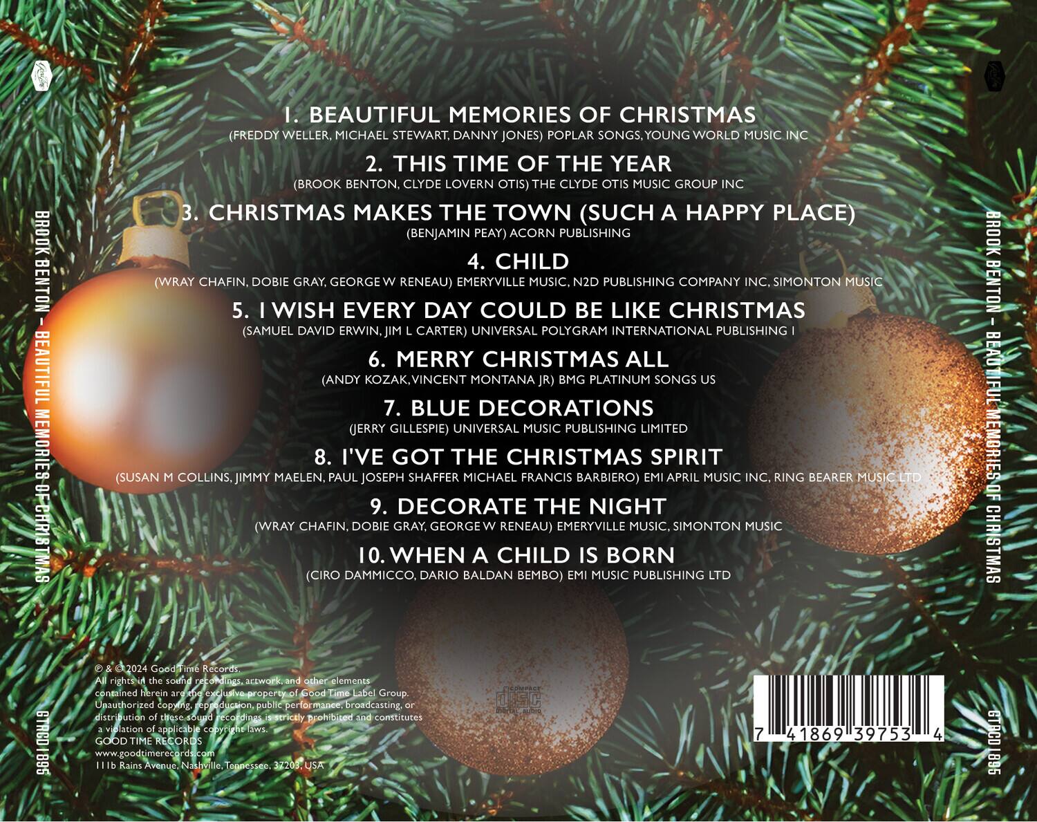 1. BEAUTIFUL MEMORIES OF CHRISTMAS  
   (FREDDY WELLER, MICHAEL STEWART, DANNY JONES) POPULAR SONGS, YOUNG WORLD MUSIC INC

2. THIS TIME OF THE YEAR  
   (BROOK BENTON, CLYDE LOVERN OTIS) THE CLYDE OTIS MUSIC GROUP INC

3. CHRISTMAS MAKES THE TOWN (SUCH A HAPPY PLACE)  
   (BENJAMIN PEAY) ACORN PUBLISHING

4. CHILD  
   (WRAy CHAFIN, DOBIE GRAY, GEORGE W RENEAU) EMERYVILLE MUSIC, N2D PUBLISHING COMPANY INC, SIMONTON MUSIC

5. I WISH EVERY DAY COULD BE LIKE CHRISTMAS  
   (SAMUEL DAVID ERWIN, JIM CARTER) UNIVERSAL POLYGRAM INTERNATIONAL PUBLISHING

6. MERRY CHRISTMAS ALL  
   (ANDY KOZAK, VINCENT MONTANA JR) BMG PLATINUM SONGS

7. BLUE DECORATIONS  
   (JERRY GILLESPIE) UNIVERSAL MUSIC PUBLISH