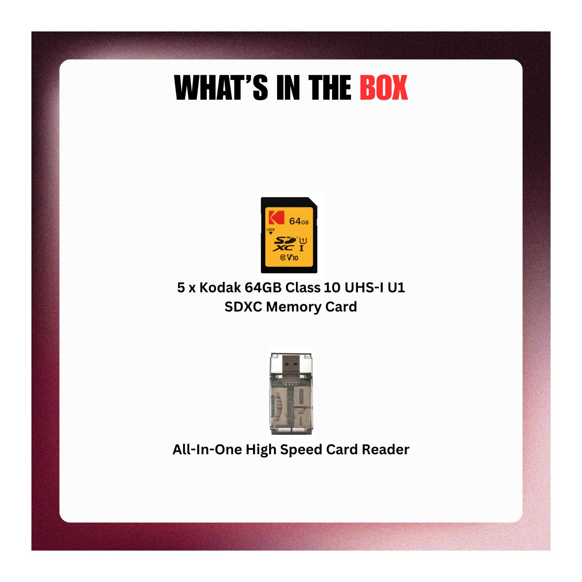 WHAT'S IN THE BOX

5 x Kodak 64GB Class 10 UHS-I U1 SDXC Memory Card

All-In-One High Speed Card Reader
