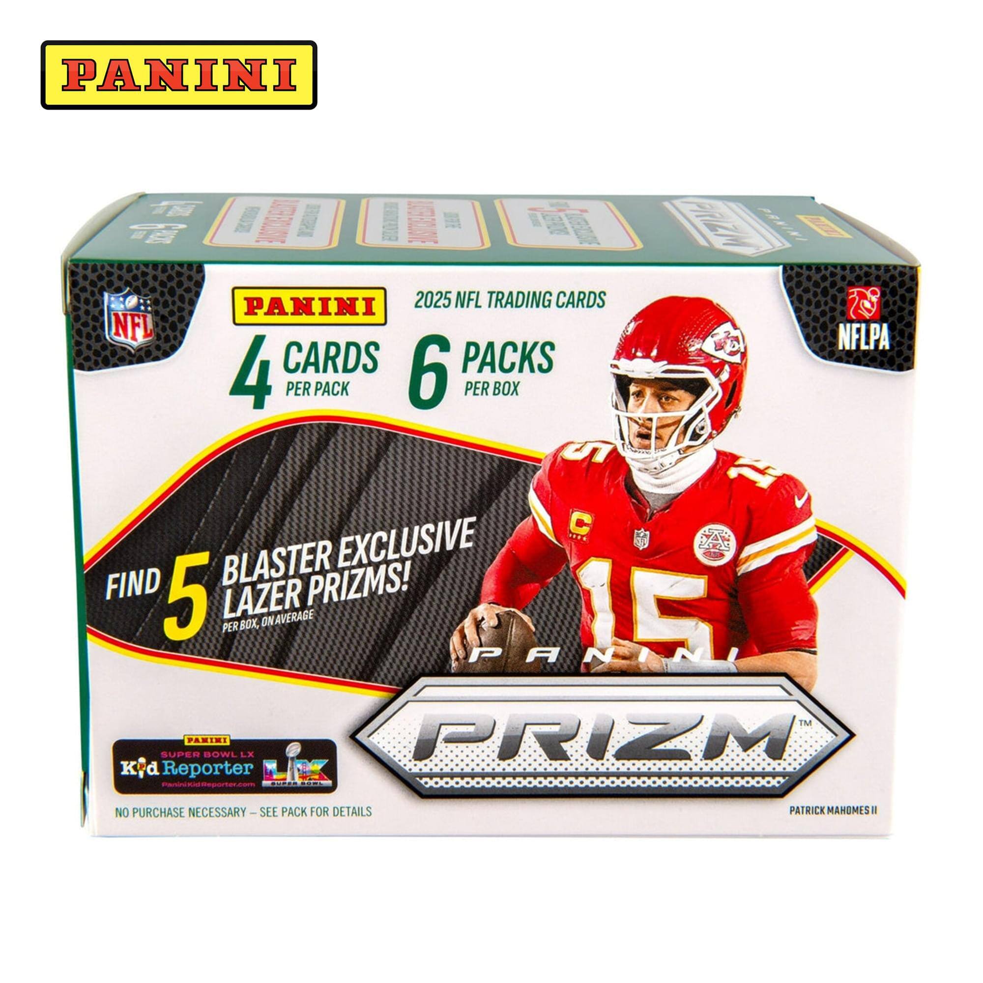 PANINI 2025 NFL TRADING CARDS  
NFL NFLPA  
4 CARDS 6 PACKS PER PACK PER BOX  
FIND 5 BLASTER EXCLUSIVE LAZER PRIZMS! PER BOX, ON AVERAGE  
PANINI 15 TM SUPER BOWL LIX  
PRIZM  
Kyd Reporter  
NO PURCHASE NECESSARY - SEE PACK FOR DETAILS  
PATRICK MAHOMES II