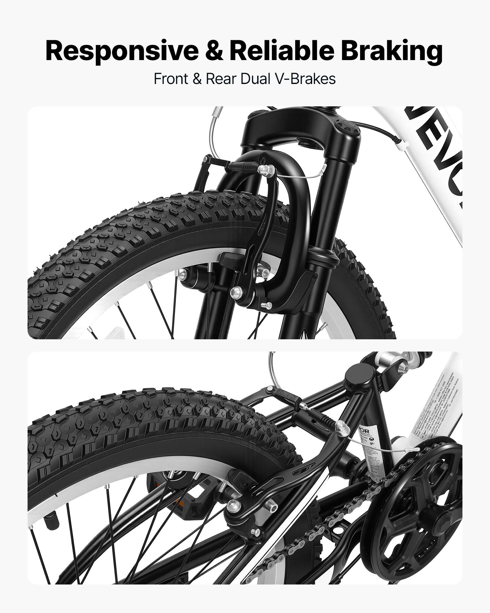 Responsive & Reliable Braking  
Front & Rear Dual V-Brakes