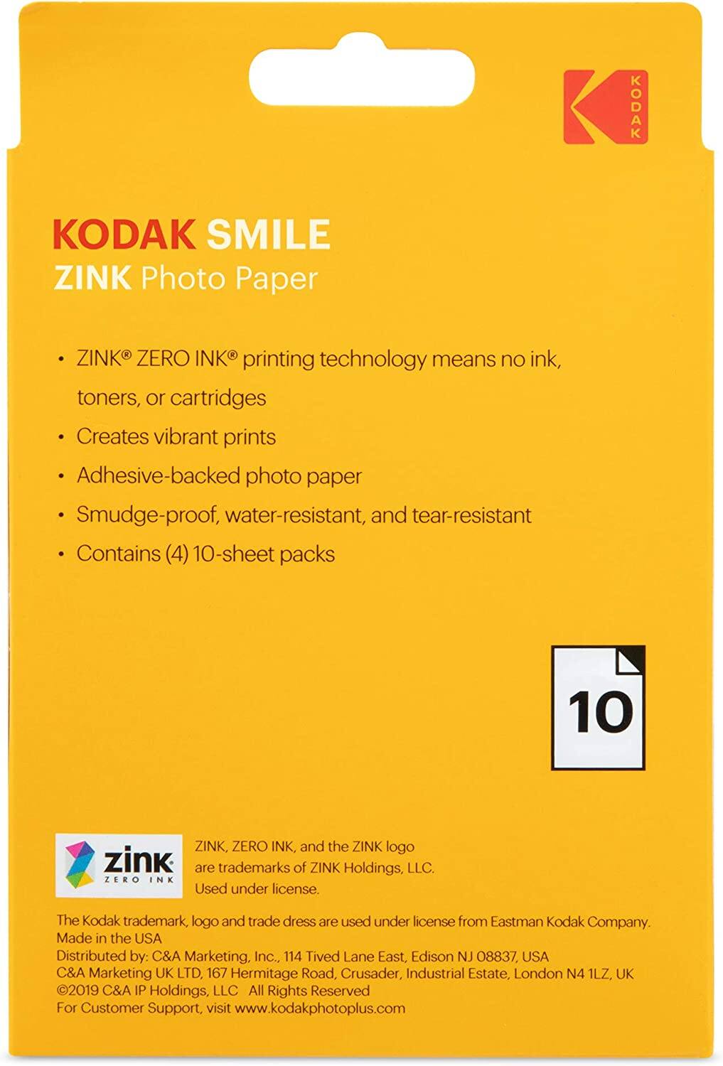 KODAK SMILE  
ZINK Photo Paper

- ZINK® ZERO INK® printing technology means no ink, toners, or cartridges
- Creates vibrant prints
- Adhesive-backed photo paper
- Smudge-proof, water-resistant, and tear-resistant
- Contains (4) 10-sheet packs

ZINK, ZERO INK, and the ZINK logo are trademarks of ZINK Holdings, LLC. ZERO INK Used under license. The Kodak trademark, logo and trade dress are used under license from Eastman Kodak Company.

Made in the USA  
Distributed by:  
C&A Marketing, Inc., 114 Tived Lane East, Edison NJ 08837, USA  
C&A Marketing UK LTD, 167 Hermitage Road, Crusader, Industrial Estate, London N4 1LZ, UK  
©2019 C&A IP Holdings, LLC All Rights Reserved  
For Customer Support, visit www.kodakphotoplus.com