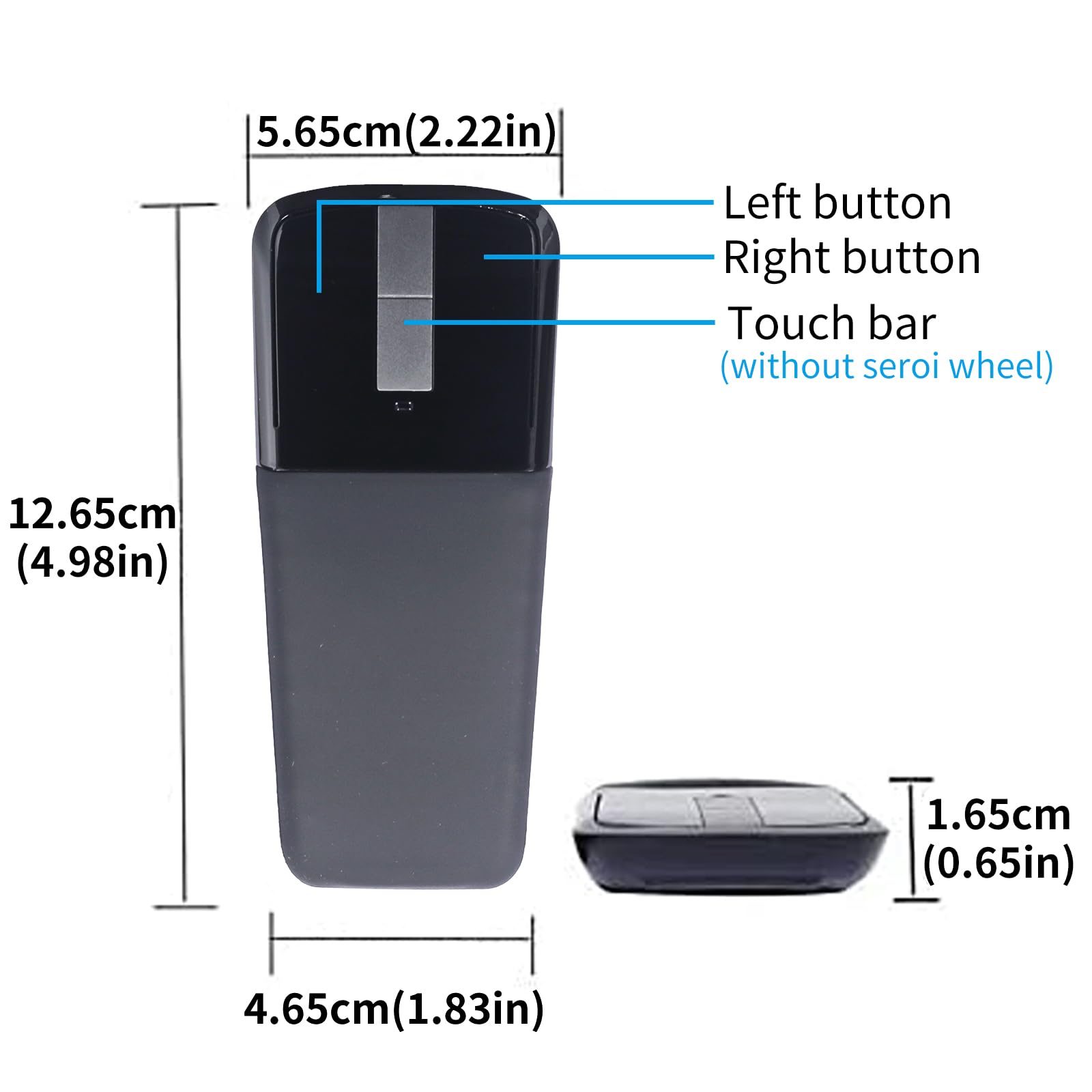 5.65cm (2.22in)  
Left button  
Right button  
Touch bar (without seroi wheel)  

12.65cm (4.98in)  
4.65cm (1.83in)  
1.65cm (0.65in)