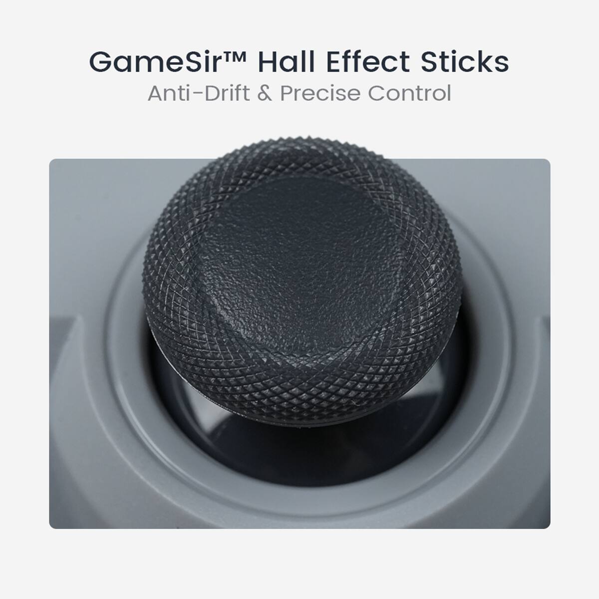 GameSir™ Hall Effect Sticks  
Anti-Drift & Precise Control