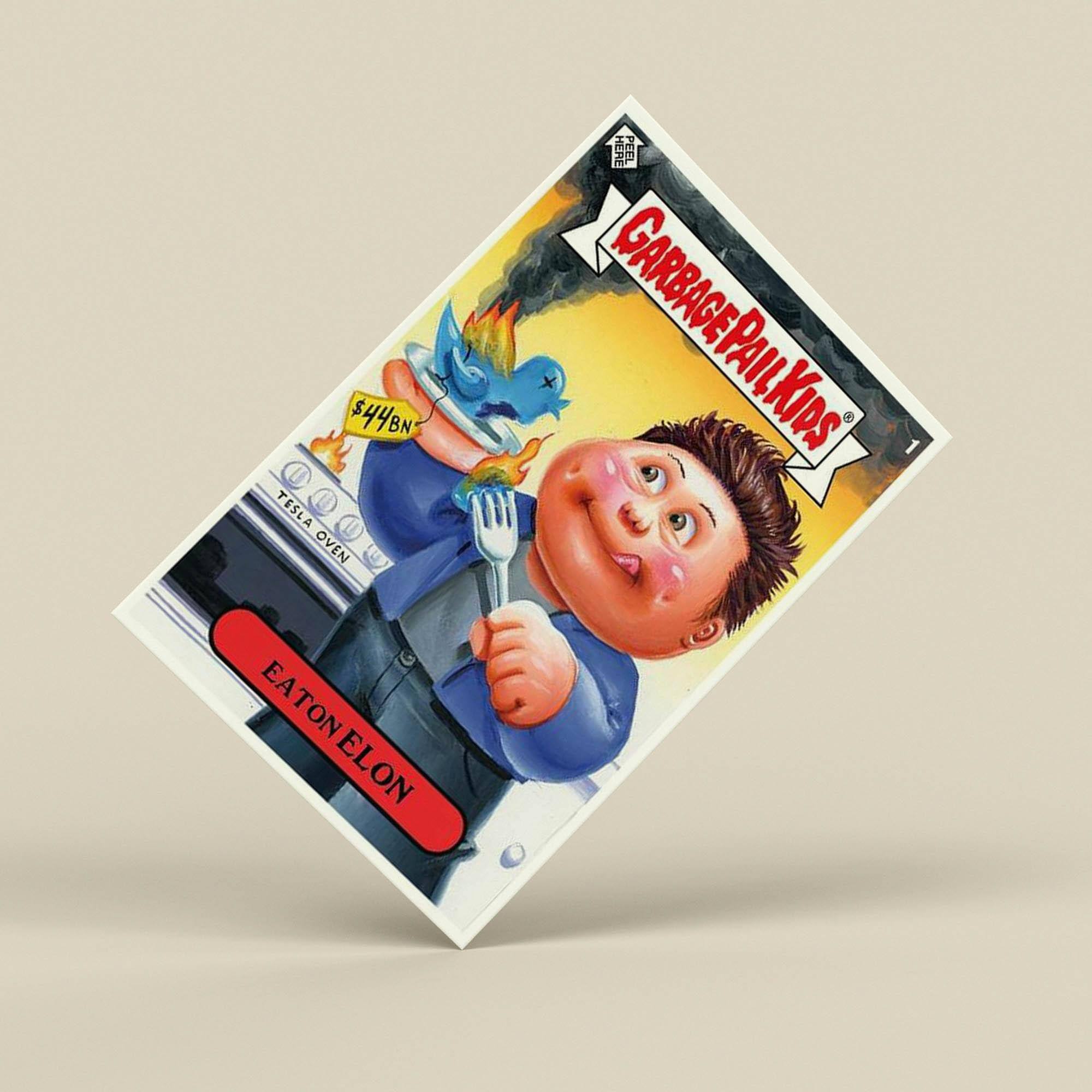 $44BN TESLA OVEN EA EATONELON TON ELON HERE GARBAGE GARBAGE PAIL KIDS PAIL KIDS