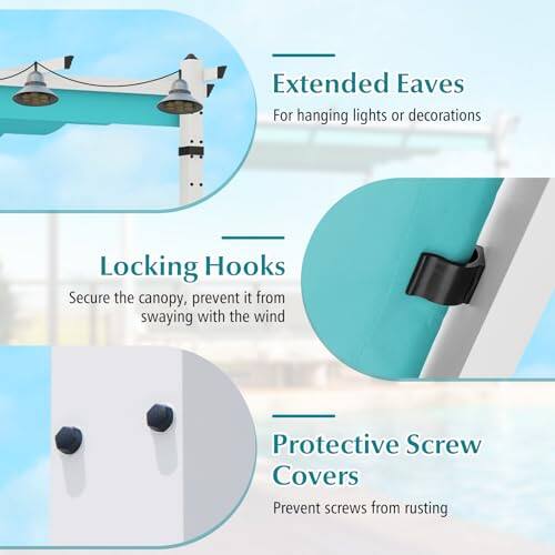 Extended Eaves: For hanging lights or decorations

Locking Hooks: Secure the canopy, prevent it from swaying with the wind

Protective Screw Covers: Prevent screws from rusting